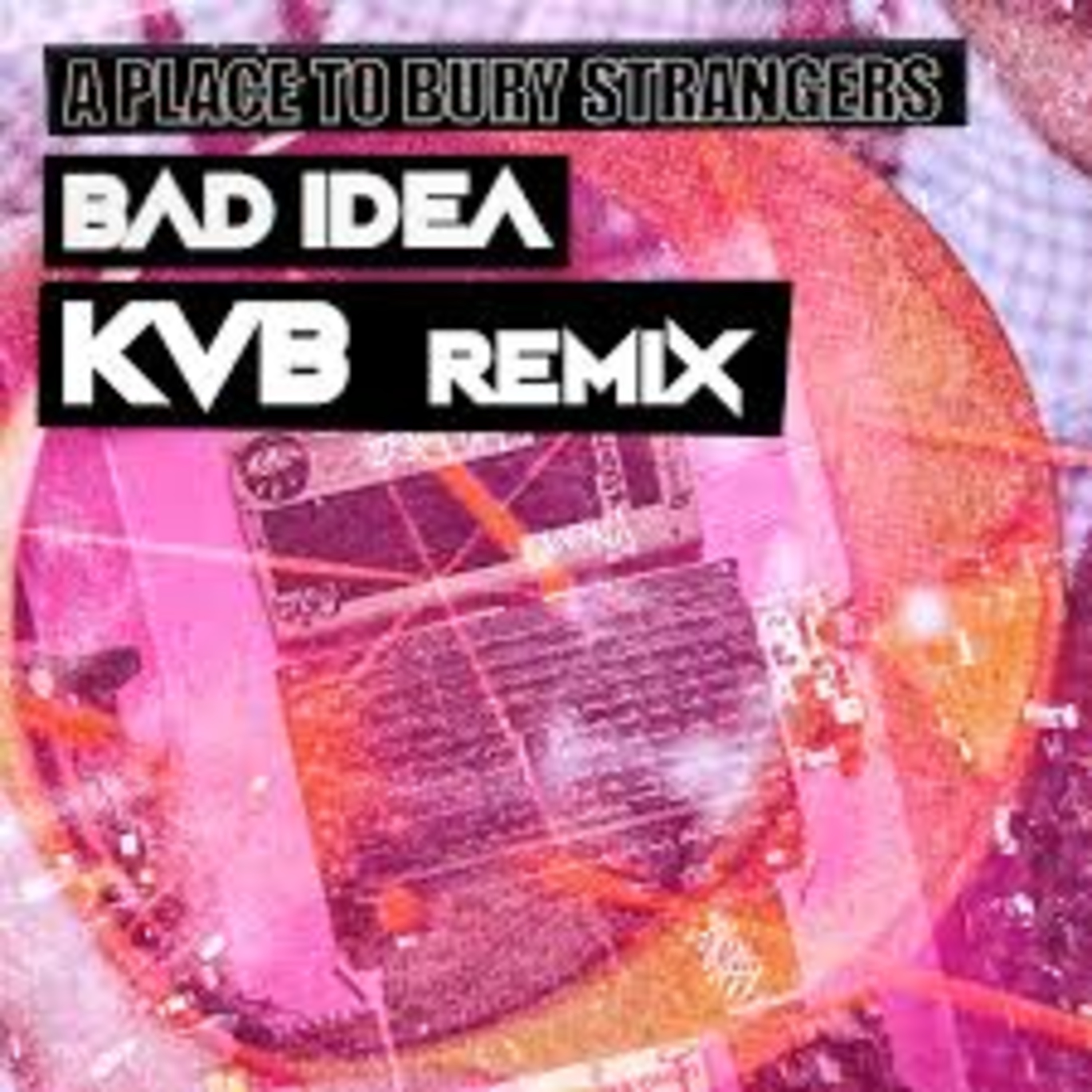 Shellshocked Radio Recommendations - A Place To Bury Strangers x The KVB - Bad Idea - The KVB Remix - New York Noise & Shoegaze