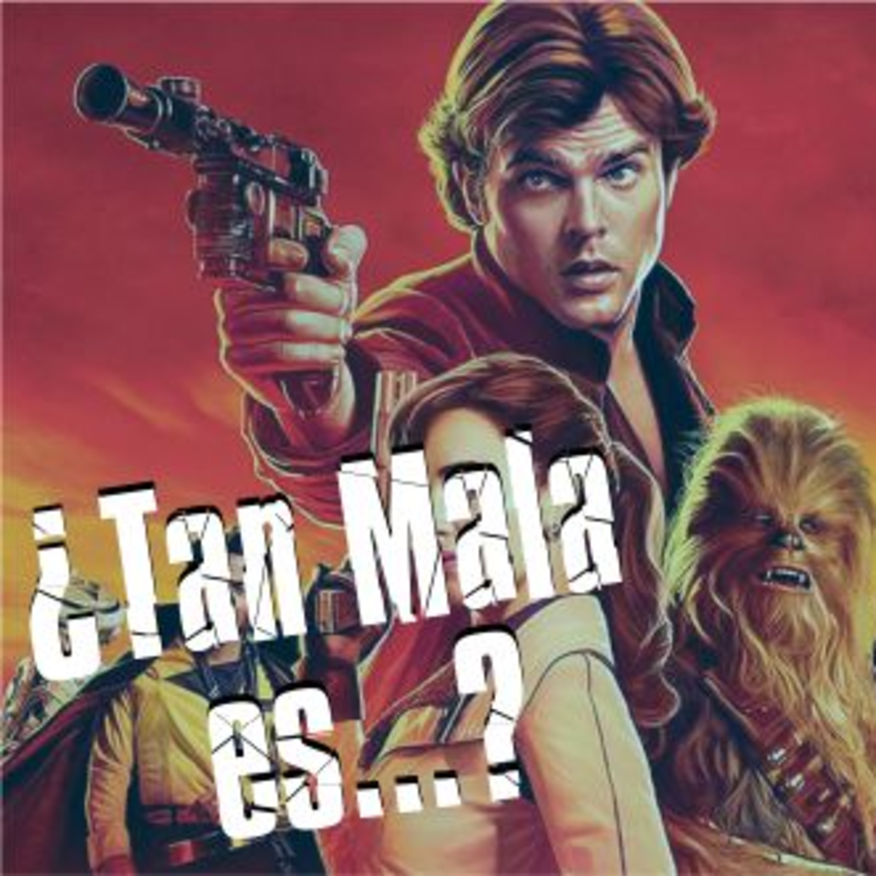¿Tan Mala es...? pt. 9 - SOLO - T7E14 episode artwork