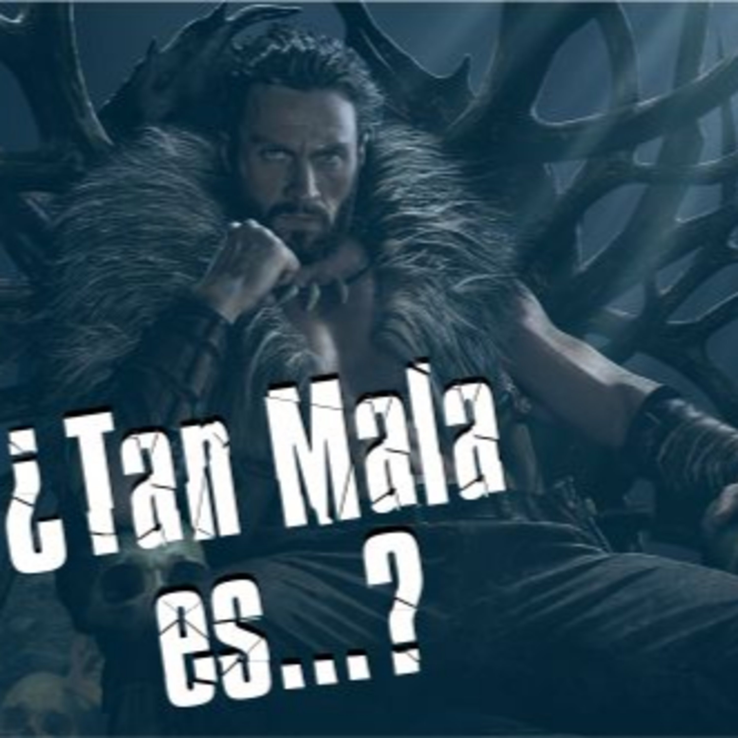 ¿Tan Mala es...? pt. 10 - KRAVEN - T7E15 episode artwork