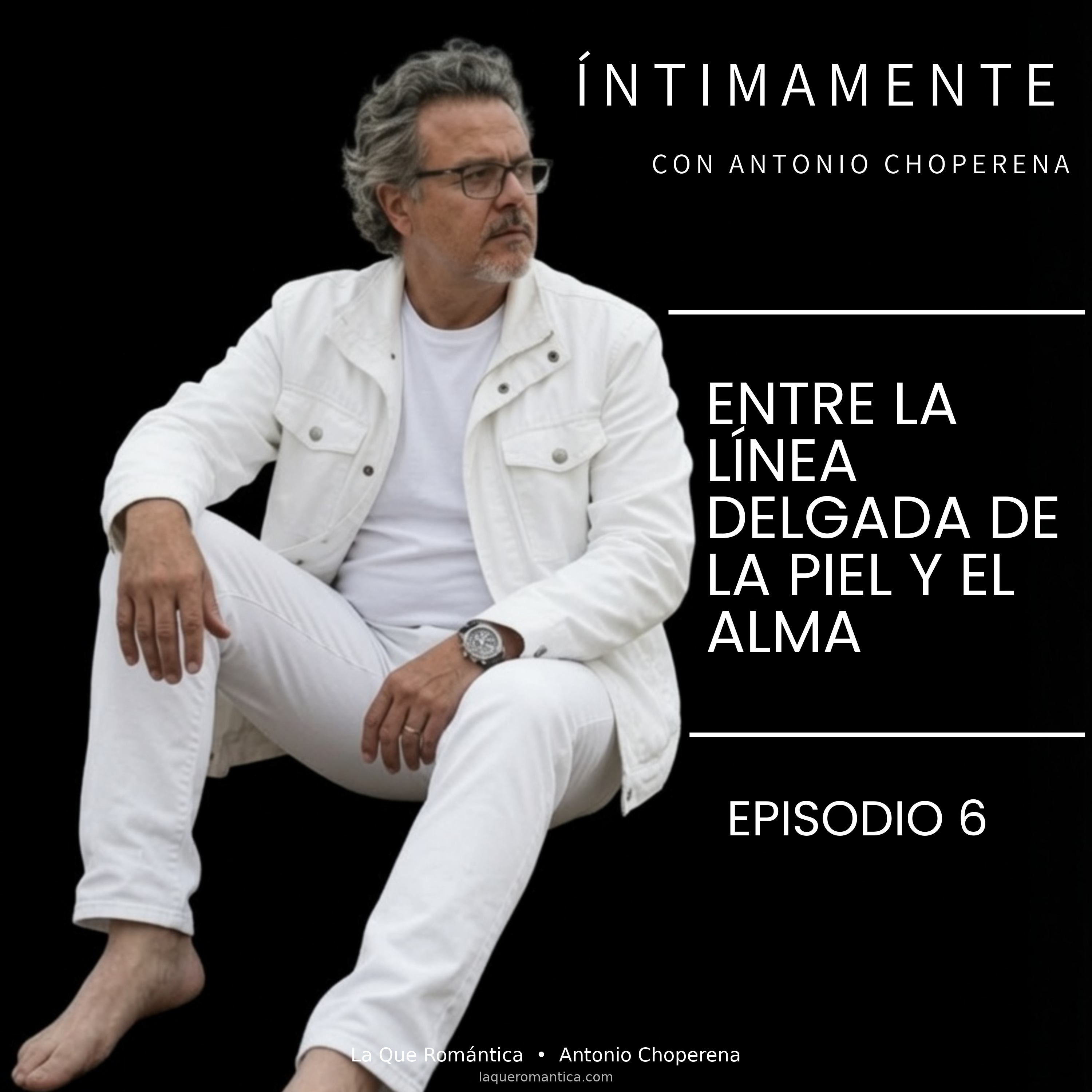 Entre la Línea Delgada de la Piel y el Alma - Con Antonio Choperena.mp3