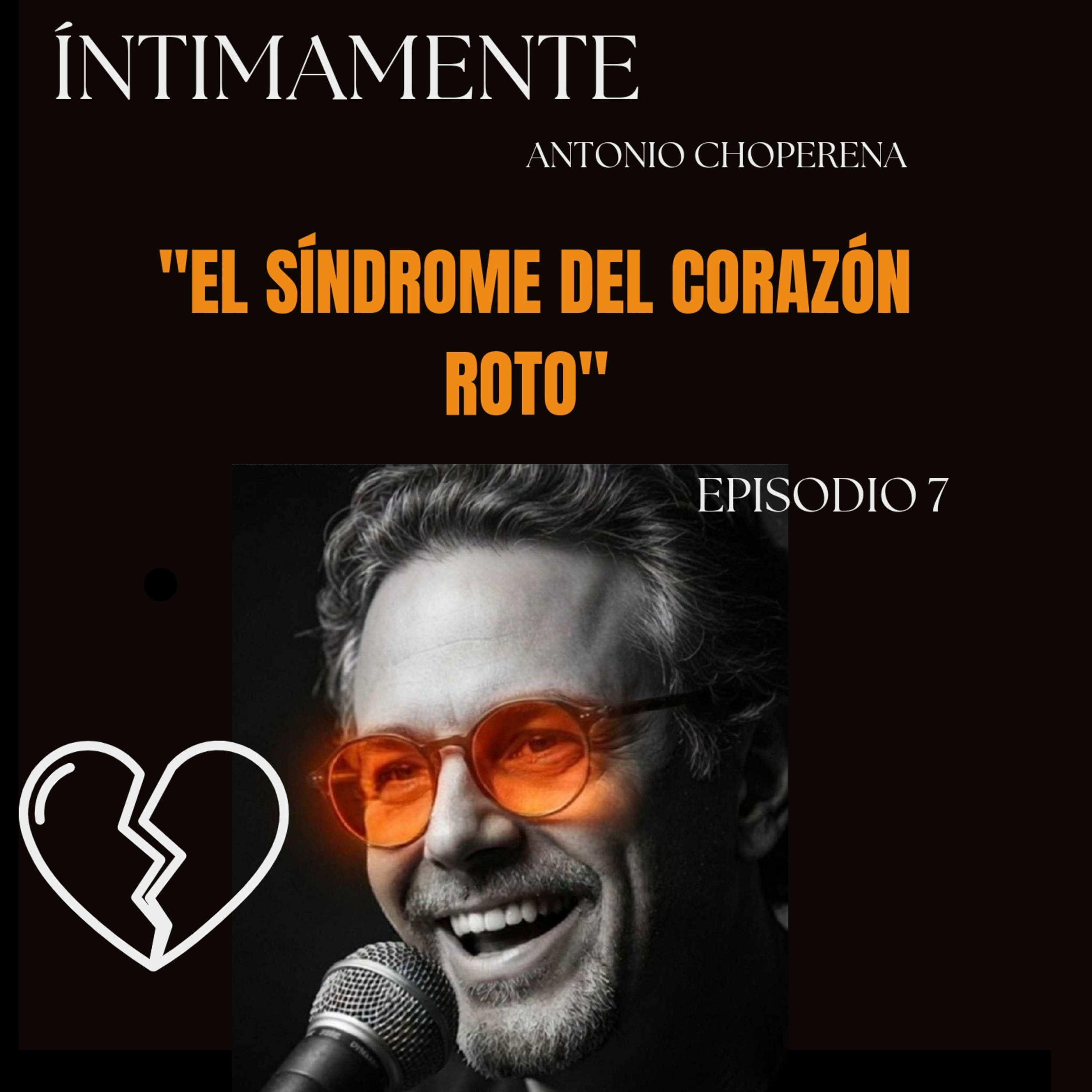 El Sindrome del Corazon Roto Ep 7 - Con antonio Choperena