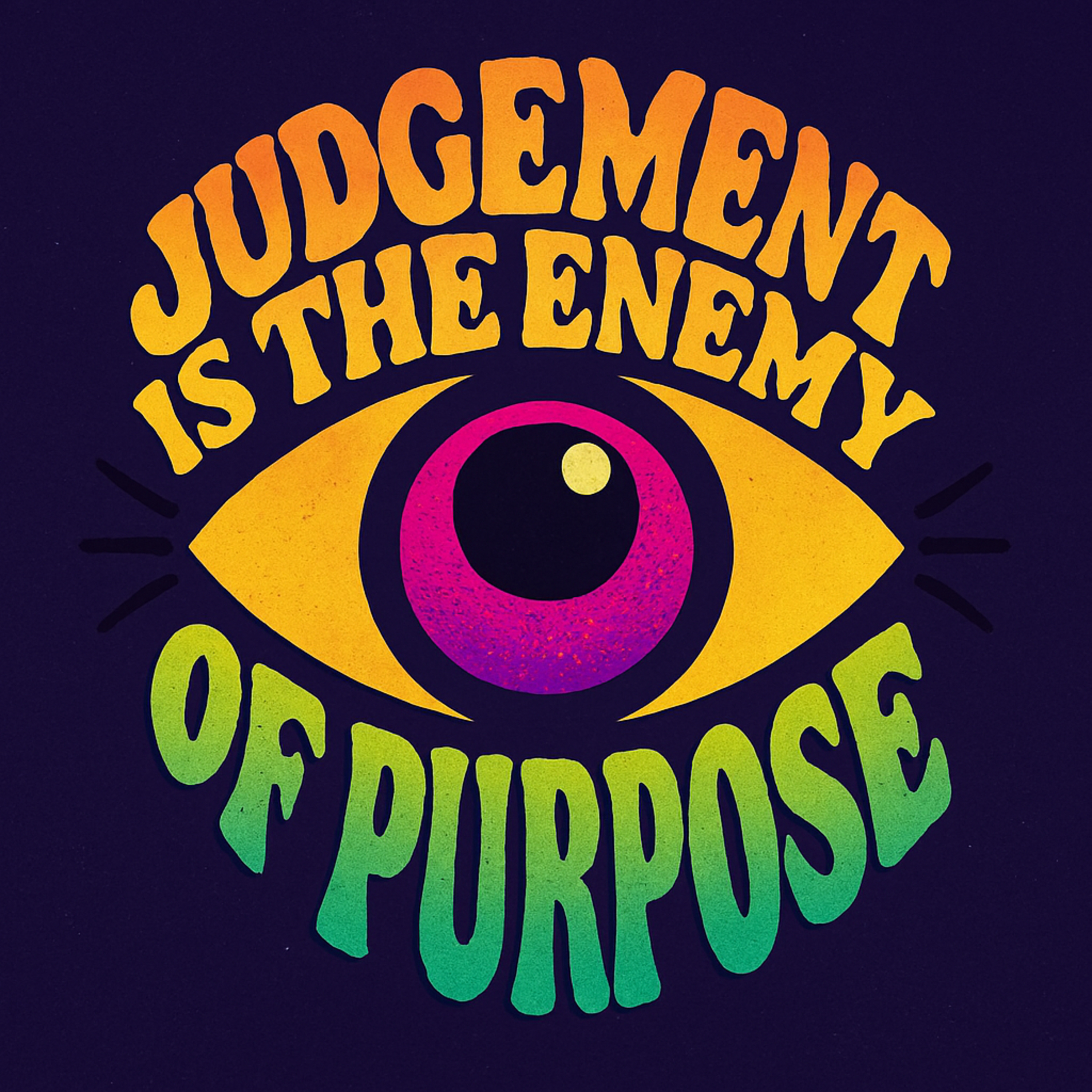 Judgement is the enemy of purpose. episode artwork