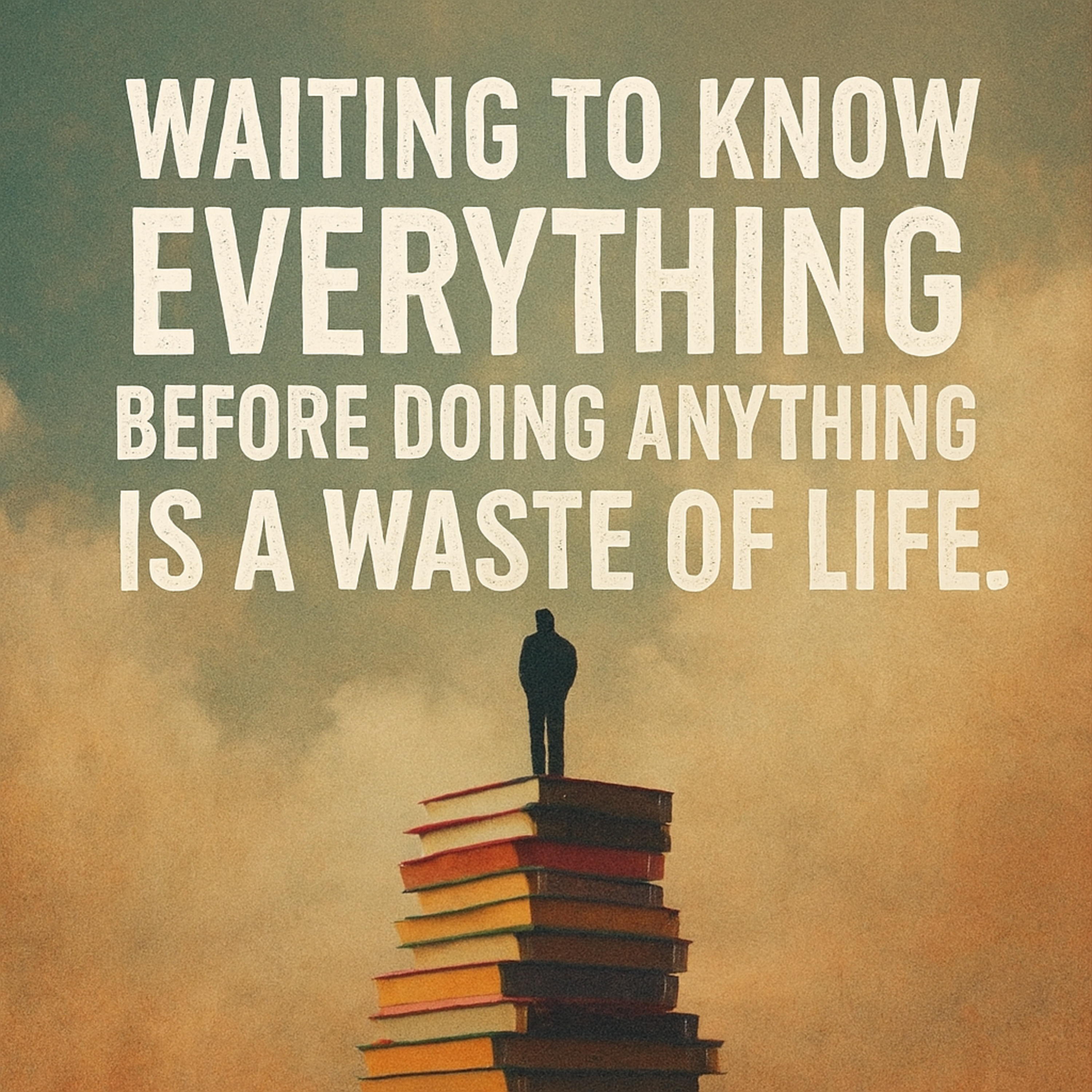 Waiting to know everything before doing anything is a waste of life. episode artwork