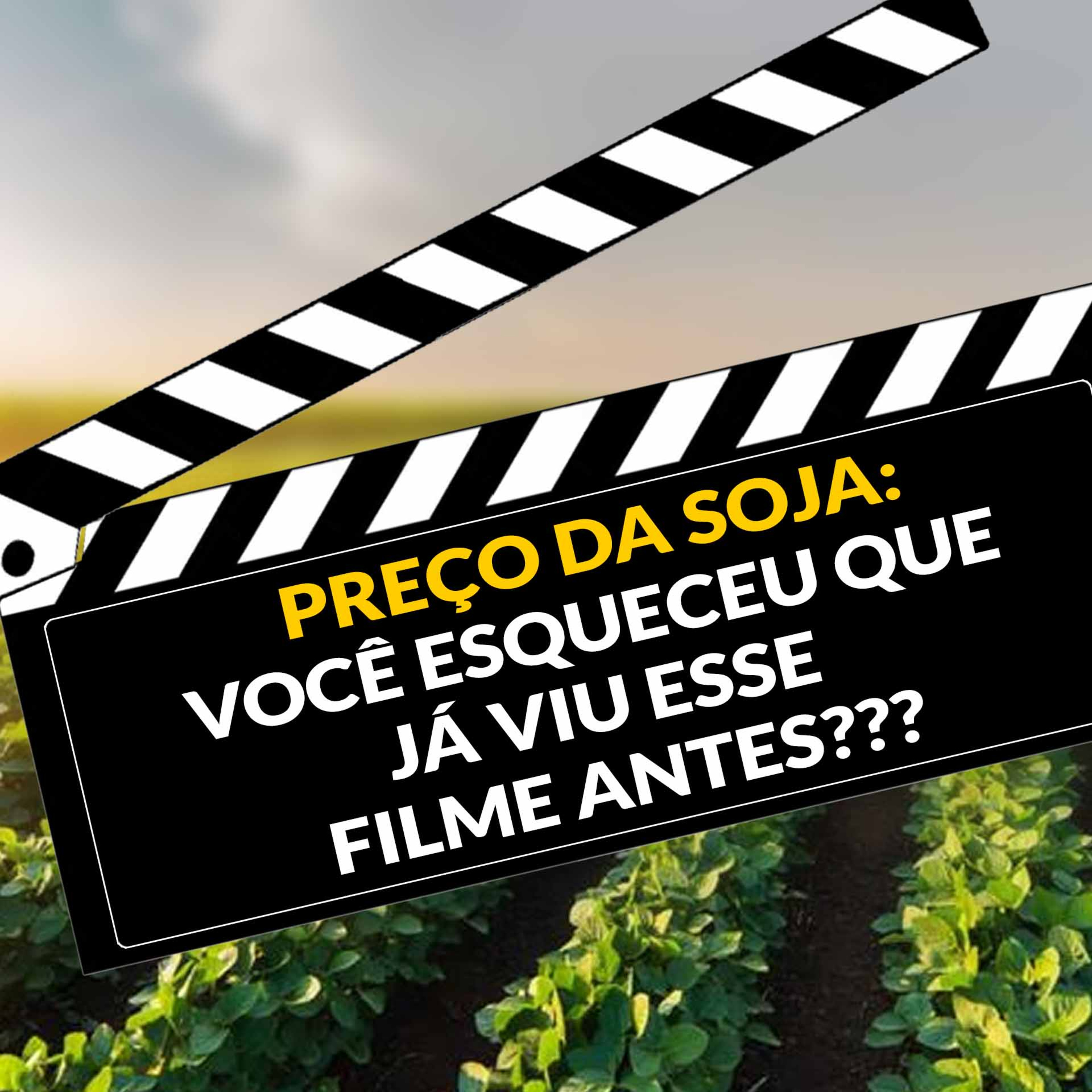 PREÇO DA SOJA: VOCÊ ESQUECEU QUE JÁ VIU ESSE FILME ANTES??? episode artwork