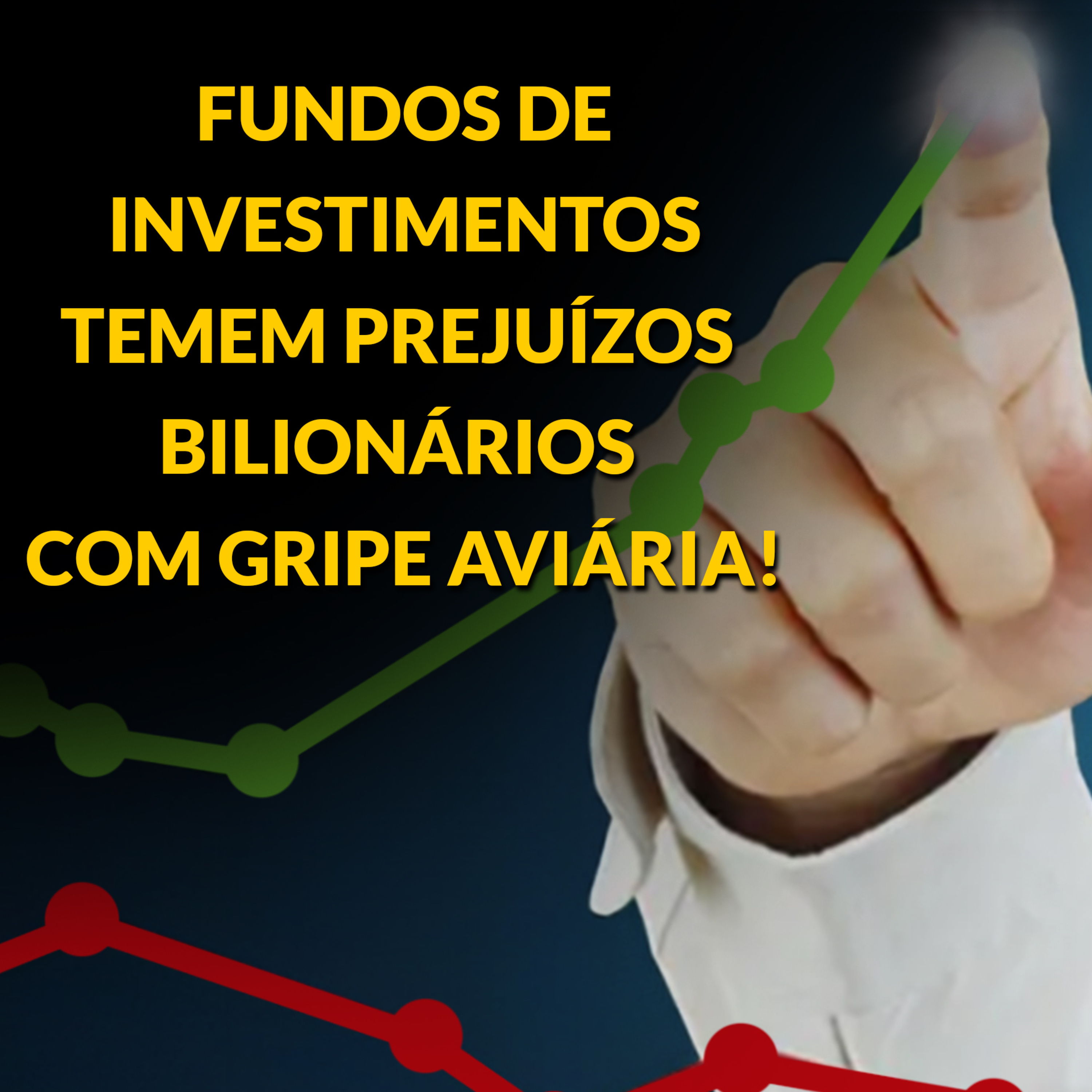 FUNDOS DE INVESTIMENTOS TEMEM PREJUÍZOS BILIONÁRIOS COM GRIPE AVIÁRIA! episode artwork