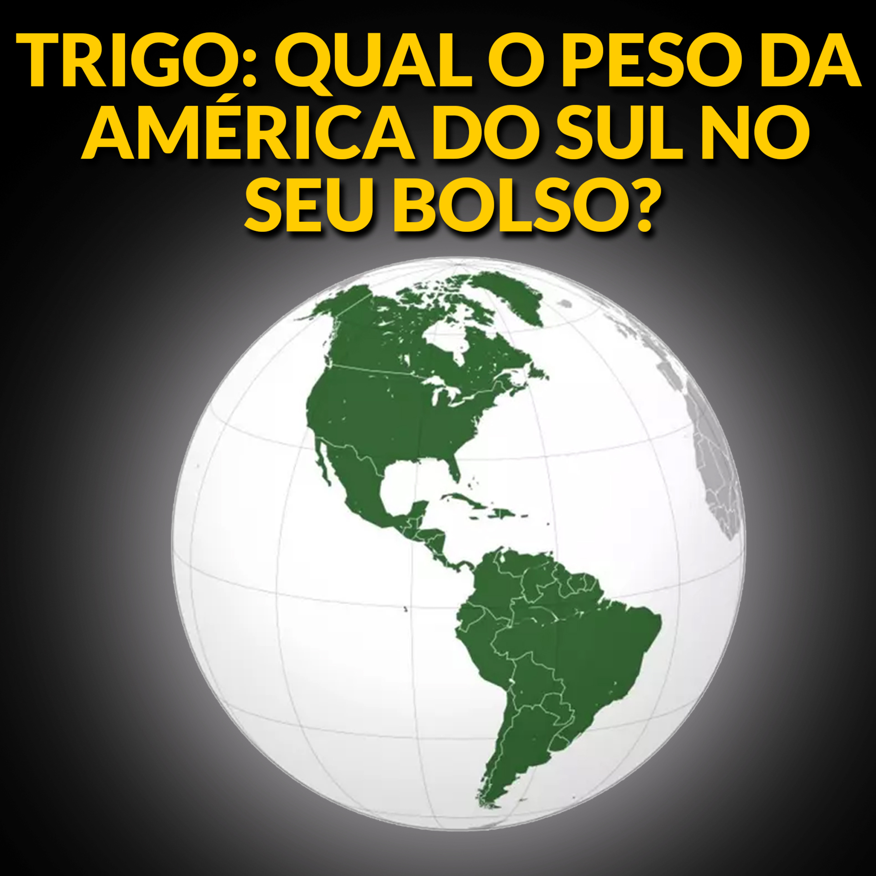 TRIGO: QUAL O PESO DA AMÉRICA DO SUL NO SEU BOLSO? episode artwork