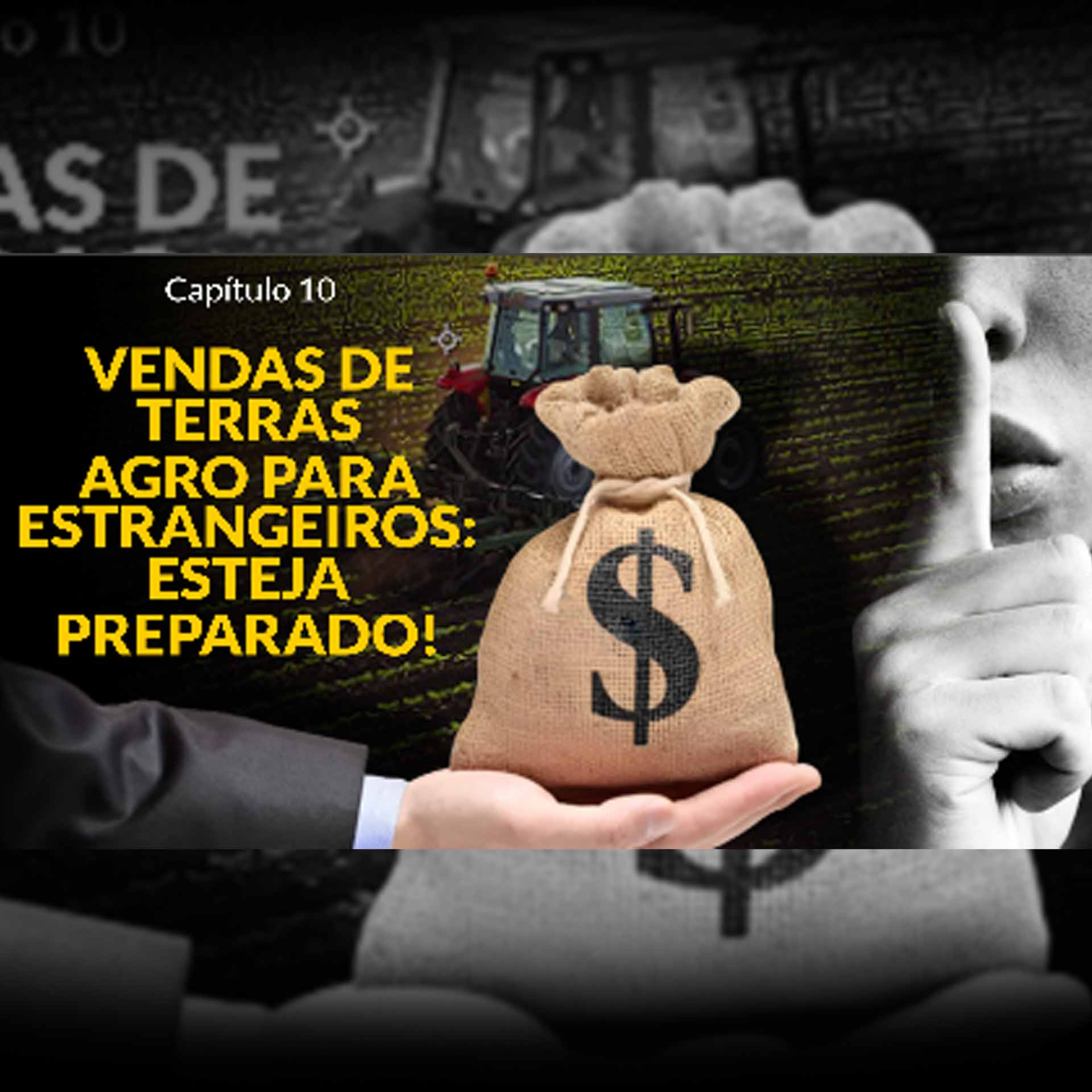 OS SEGREDOS DO AGRO: Capítulo 10 - VENDAS DE TERRAS AGRO PARA ESTRANGEIROS: ESTEJA PREPARADO! episode artwork