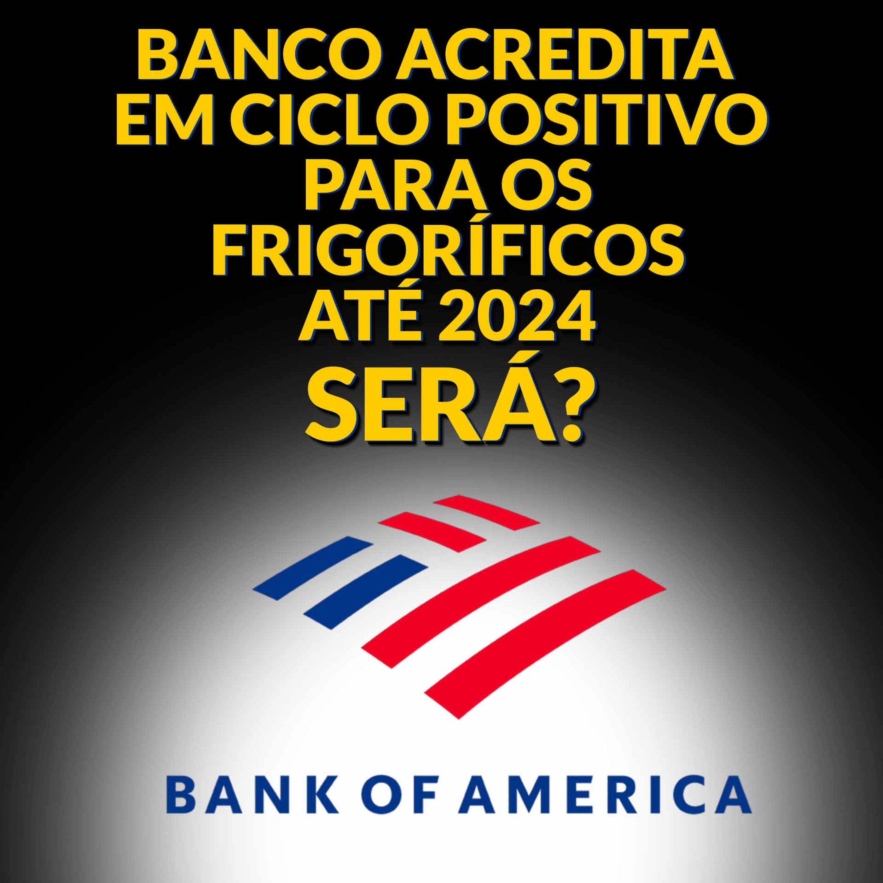 BANCO ACREDITA EM CICLO POSITIVO PARA OS FRIGORÍFICOS ATÉ 2024, SERÁ?