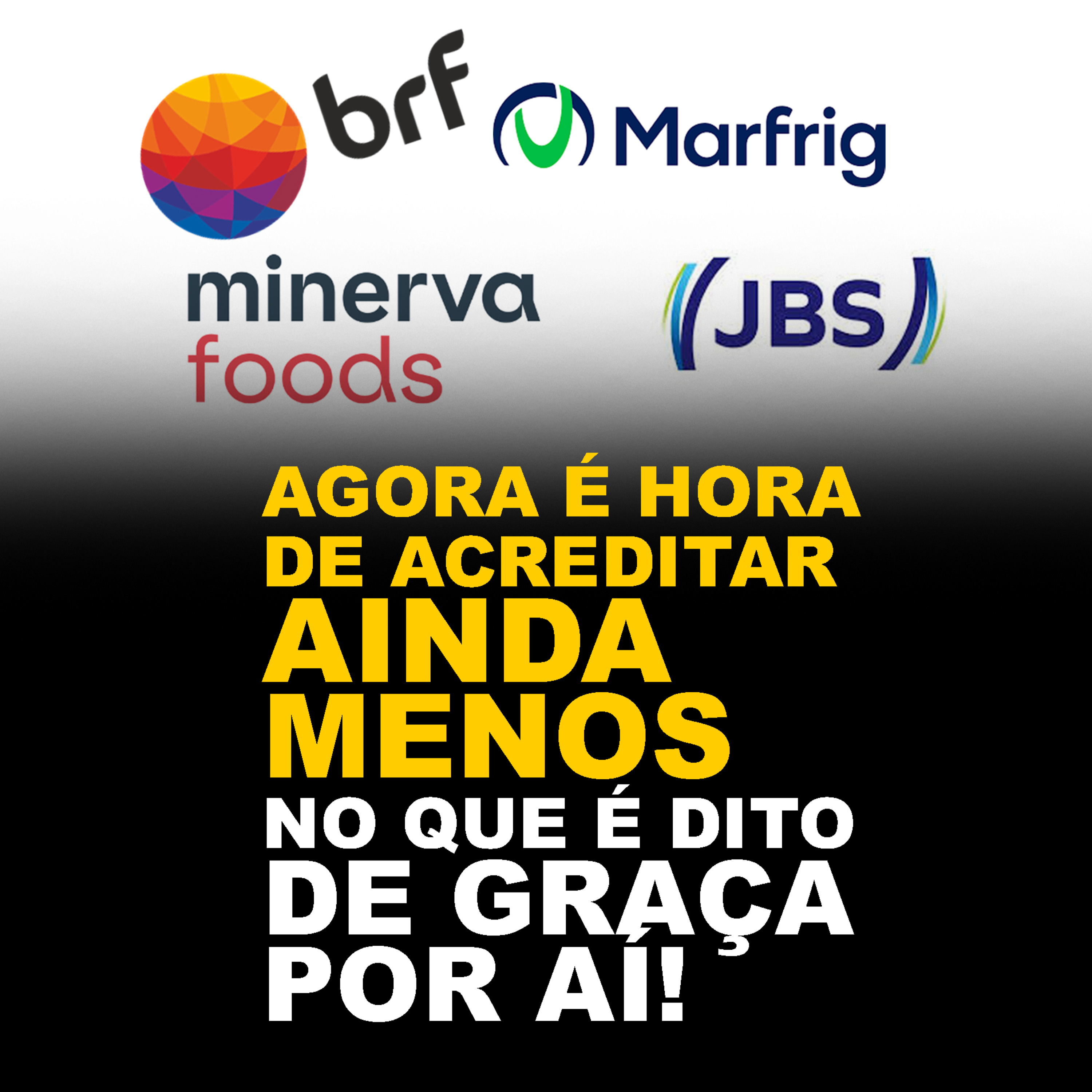 CARNES BR: AGORA É HORA DE ACREDITAR AINDA MENOS NO QUE É DITO DE GRAÇA POR AÍ!