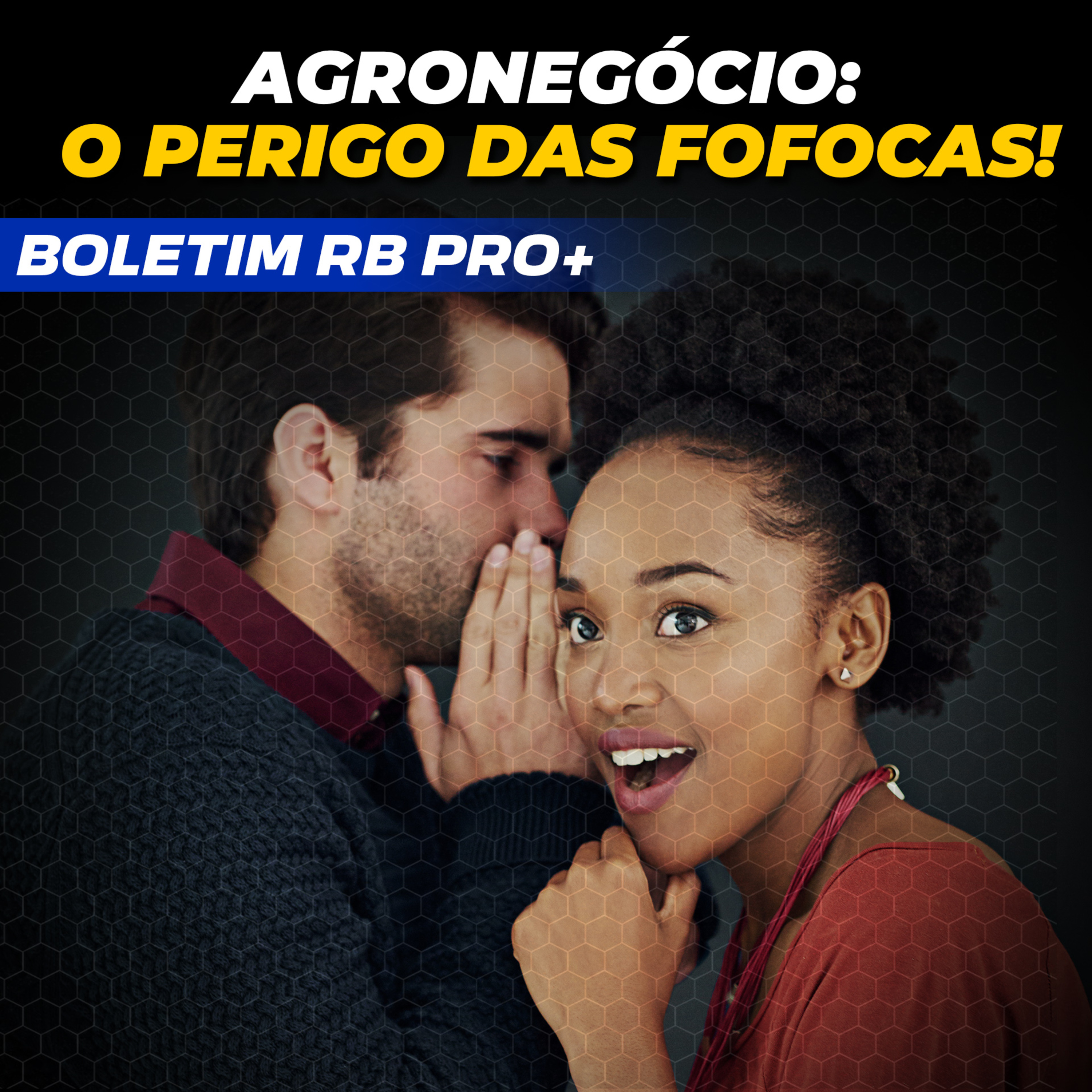 AGRONEGÓCIO: O PERIGO DAS FOFOCAS! [BOLETIM RB PRO + 13/05/2025] episode artwork
