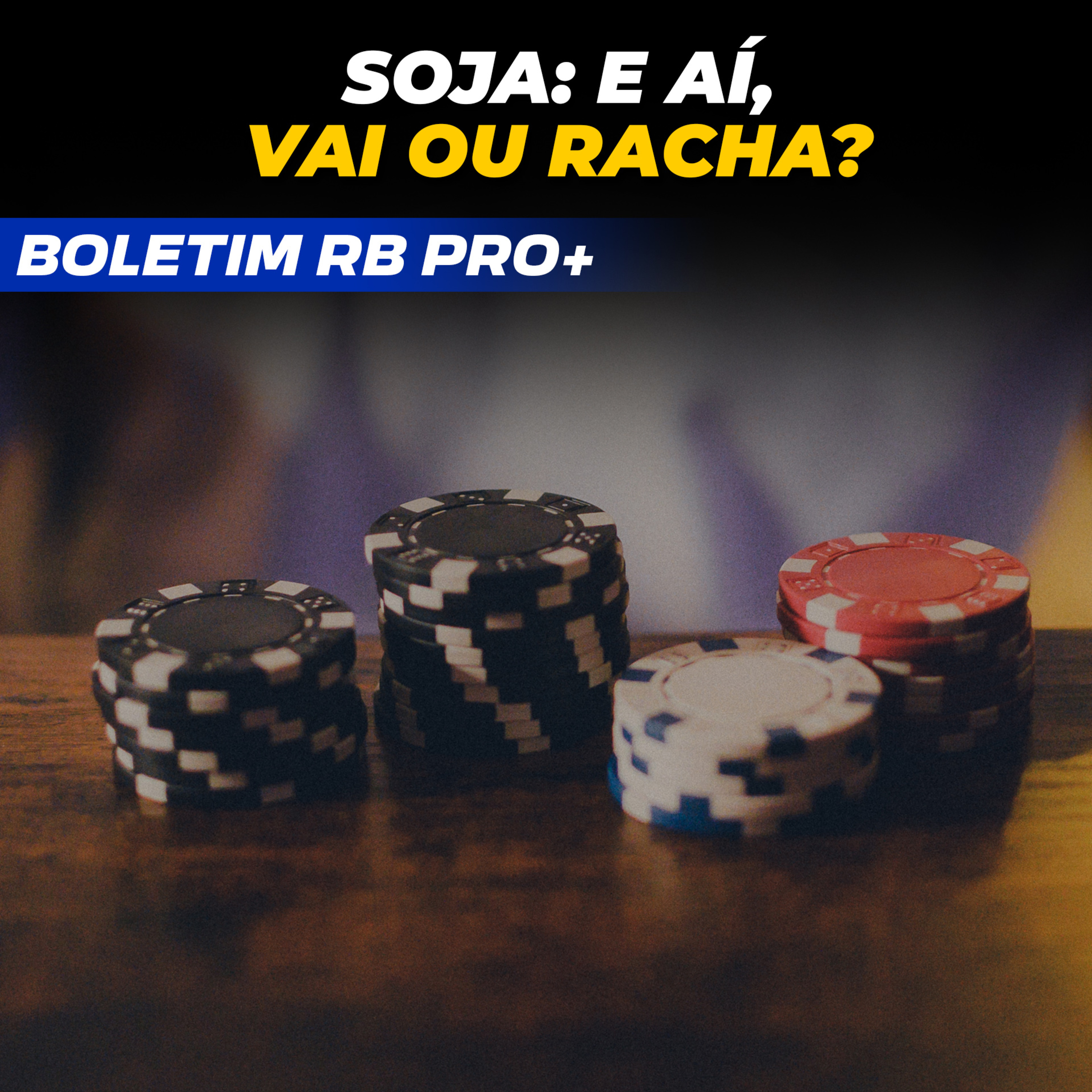 SOJA: E AÍ, VAI OU RACHA? [BOLETIM RB PRO + 15/05/2025]