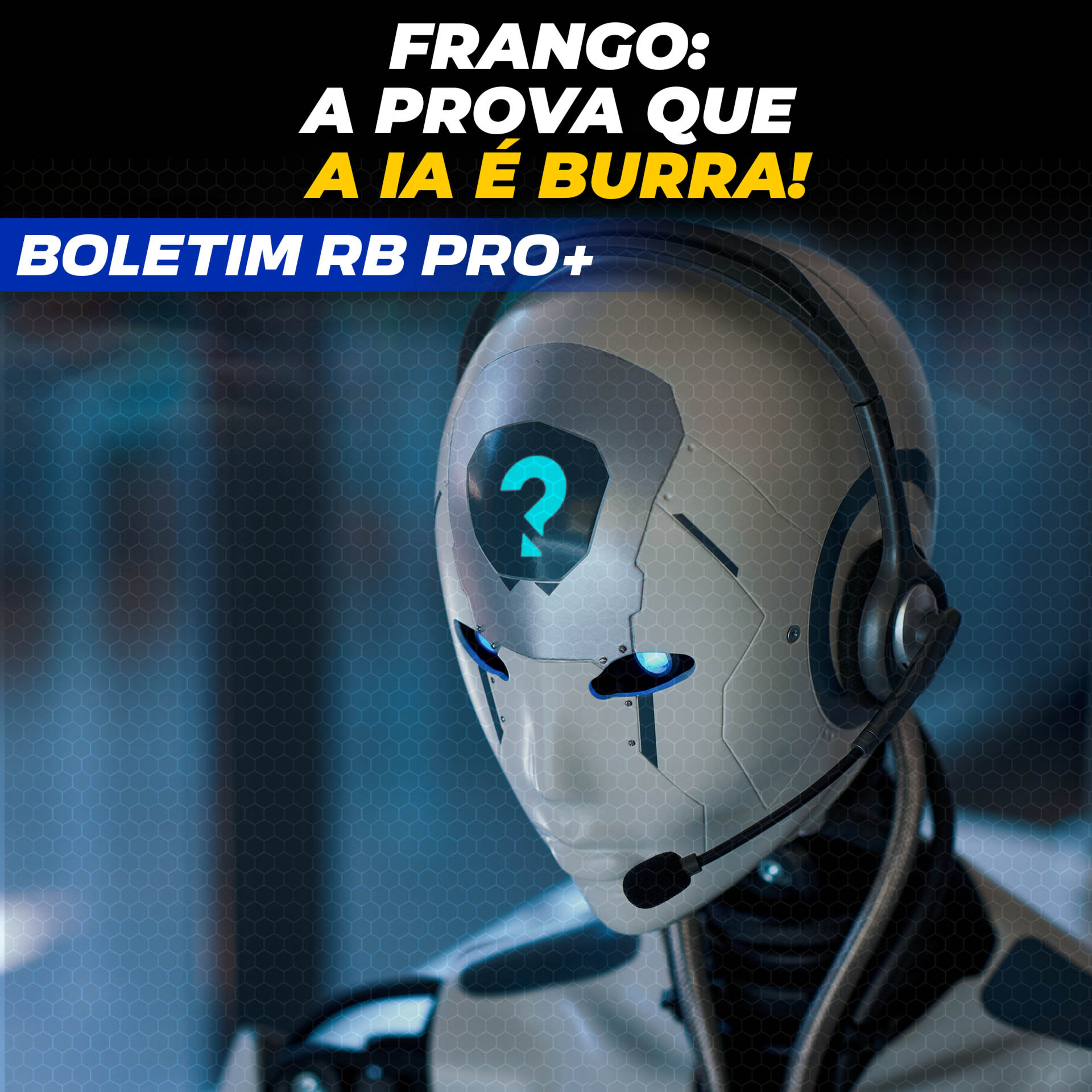 FRANGO: A PROVA QUE A IA É BURRA! [BOLETIM RB PRO + 28/05/2025] episode artwork