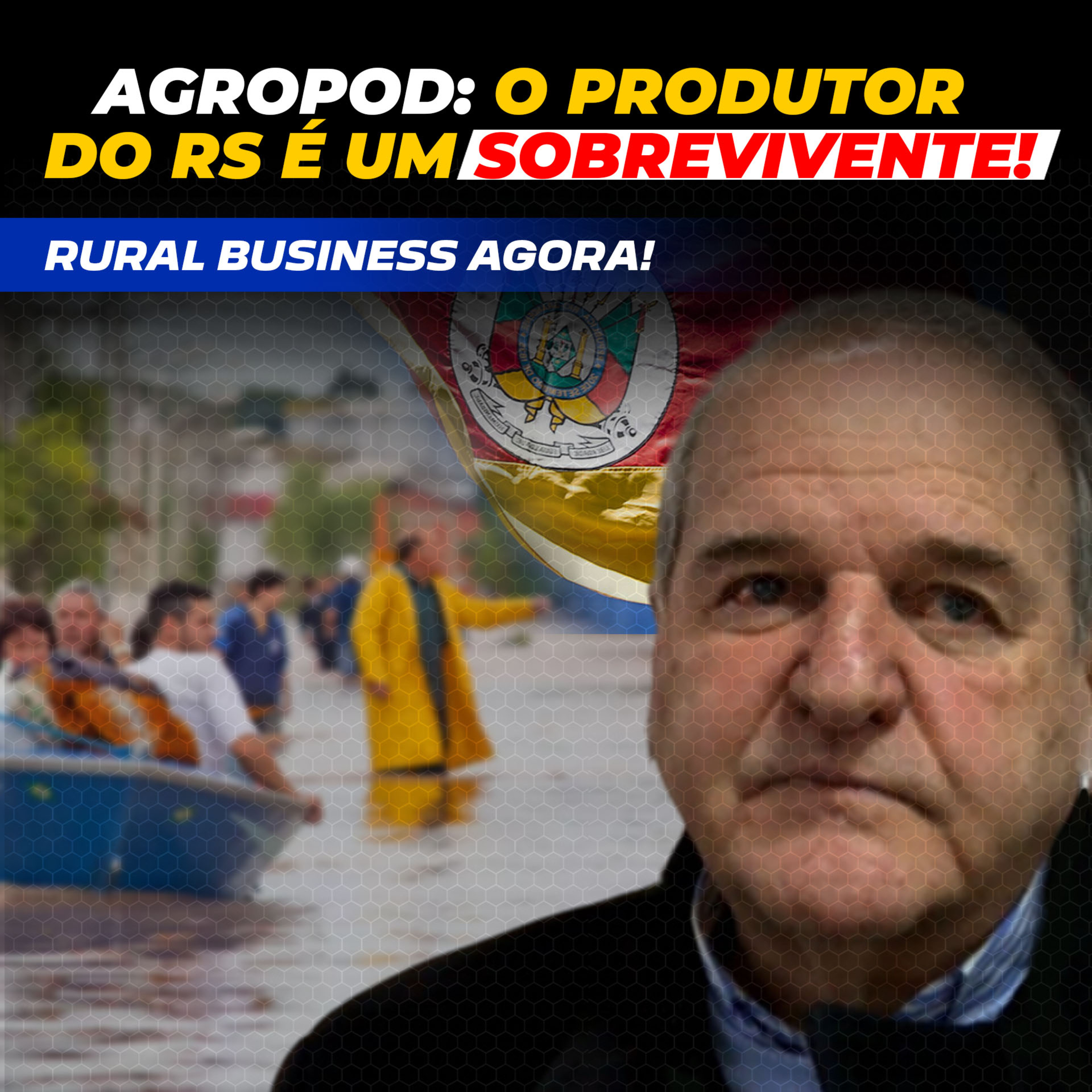 AGROPOD: O PRODUTOR DO RS É UM SOBREVIVENTE!