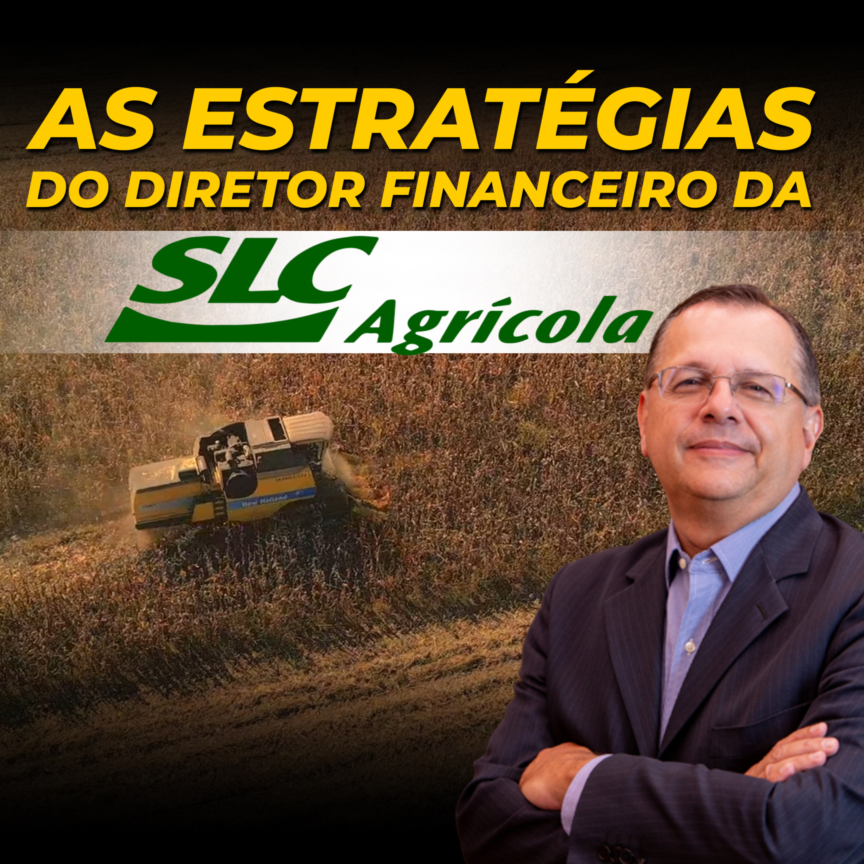 AS ESTRATÉGIAS DO DIRETOR FINANCEIRO DA SLC AGRÍCOLA S/A episode artwork