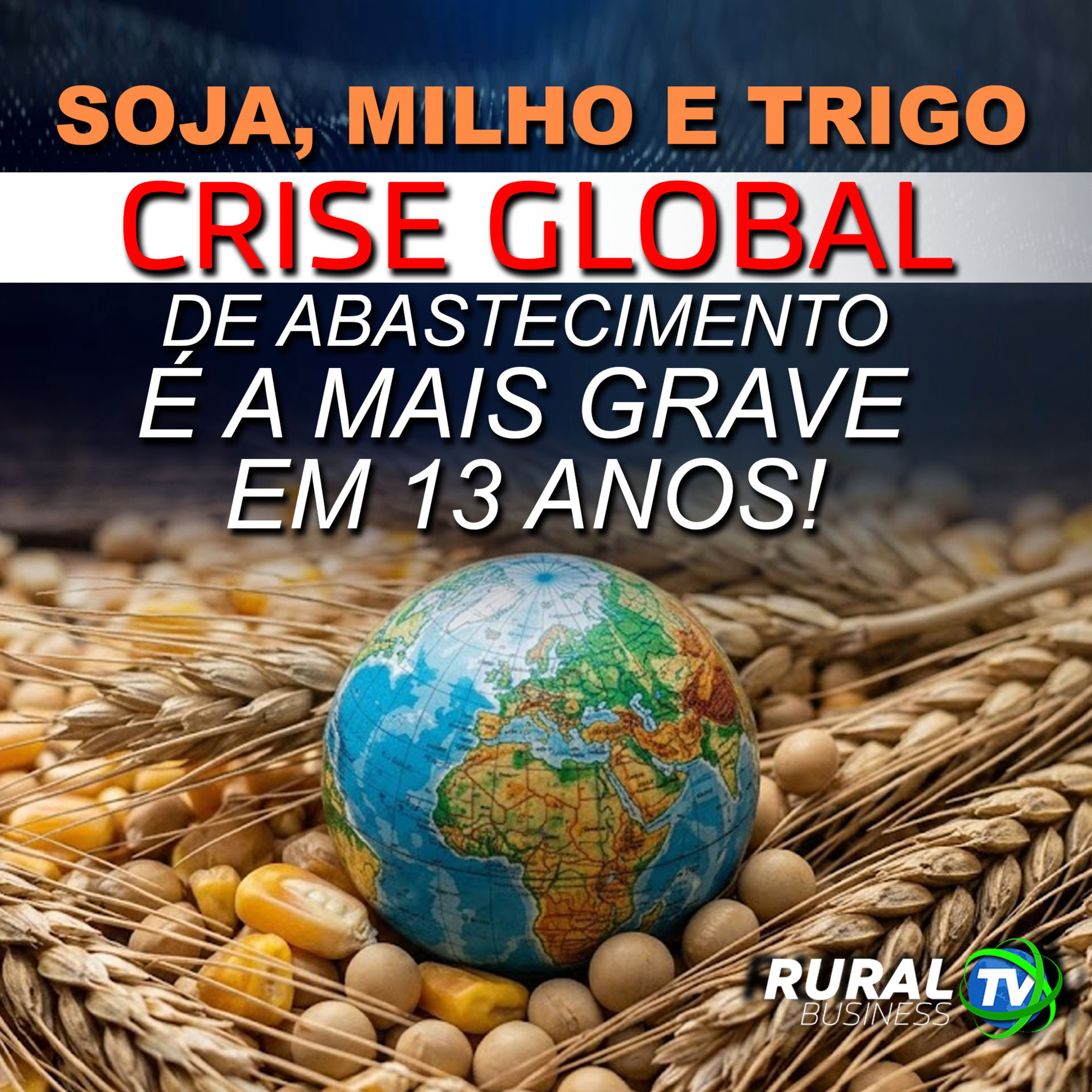 SOJA, MILHO E TRIGO: CRISE GLOBAL DE ABASTECIMENTO É A MAIS GRAVE EM 13 ANOS! episode artwork