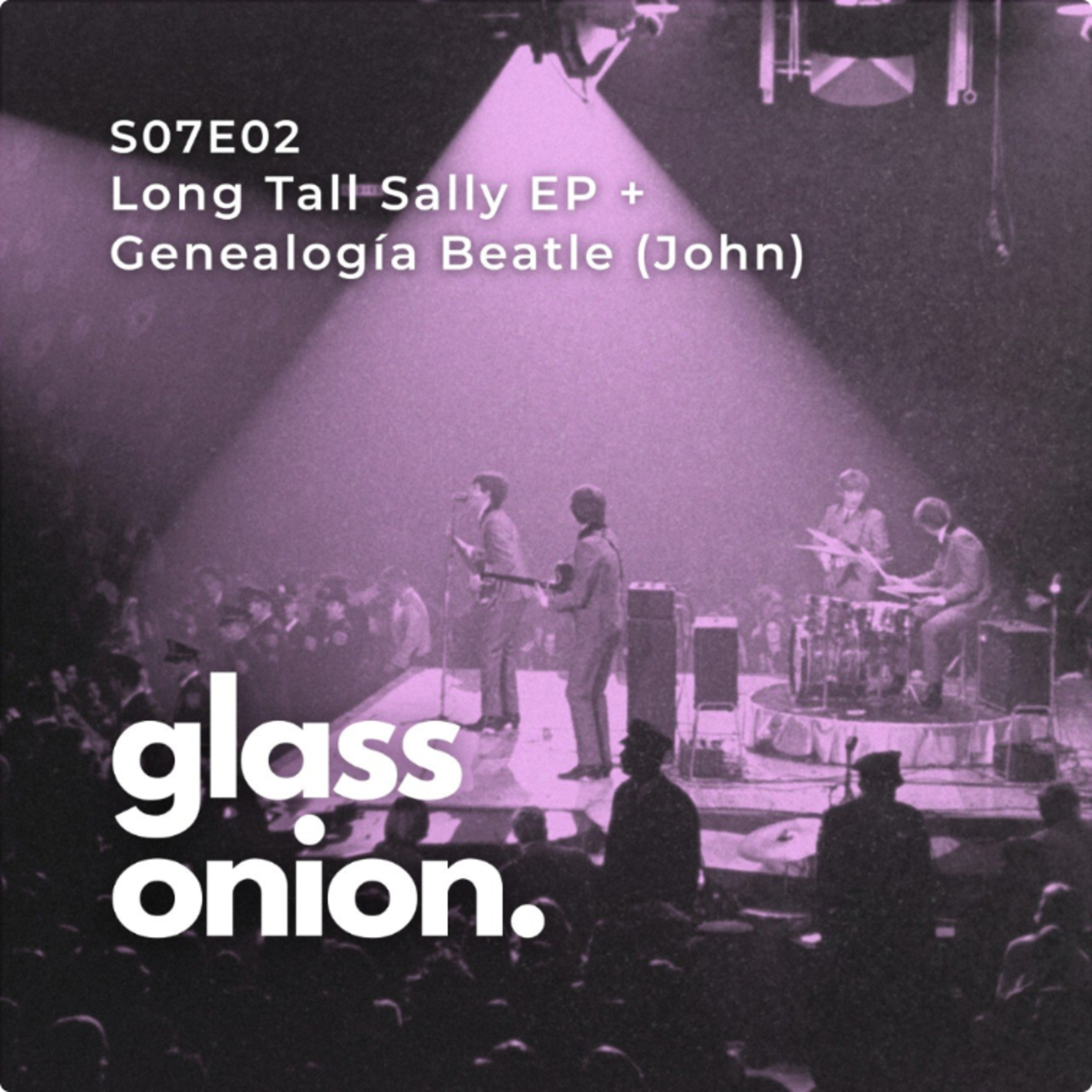 S07 E02 - Long Tall Sally EP + Genealogía Beatle (John) episode artwork