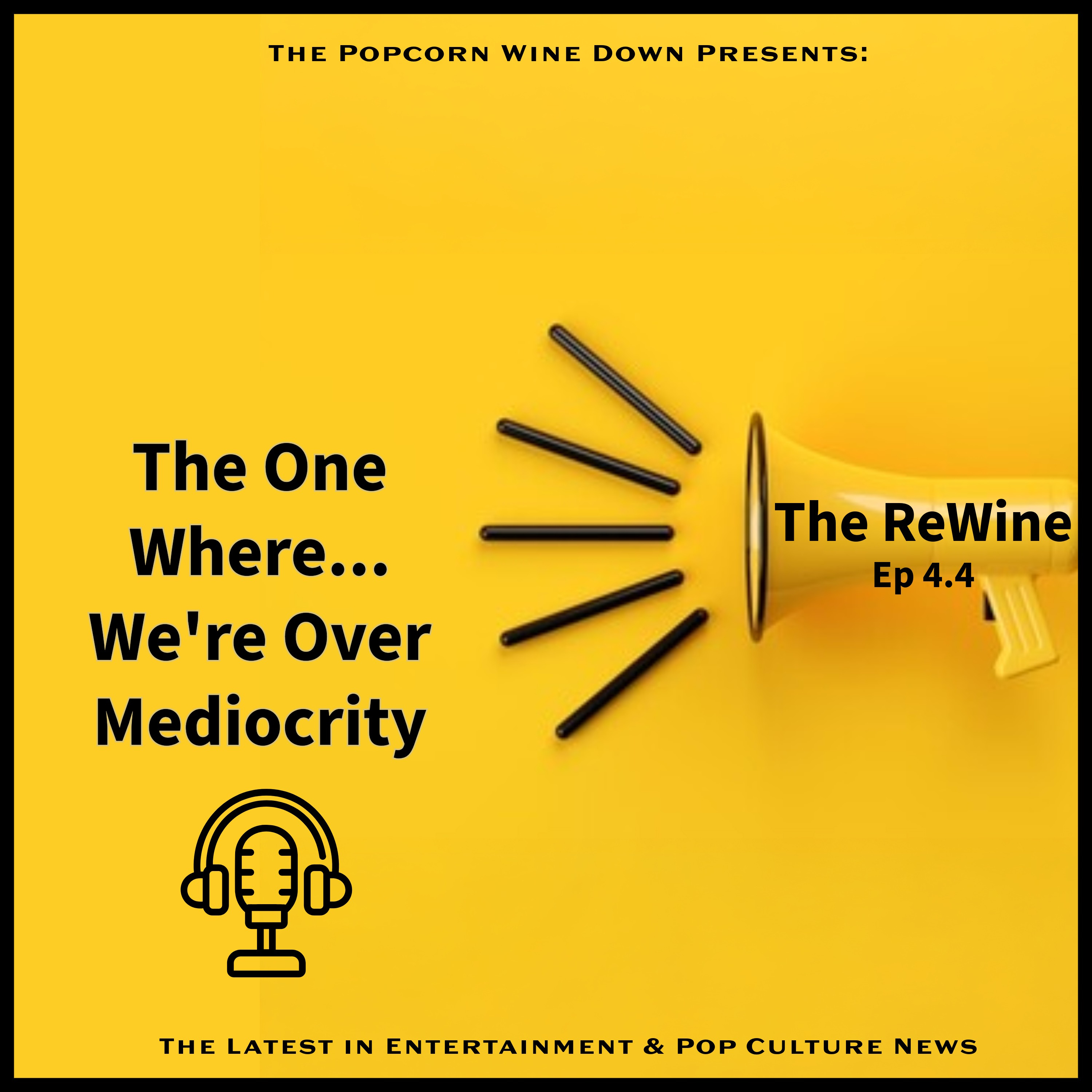 The ReWine (4.4): The One Where...We're Over Mediocrity