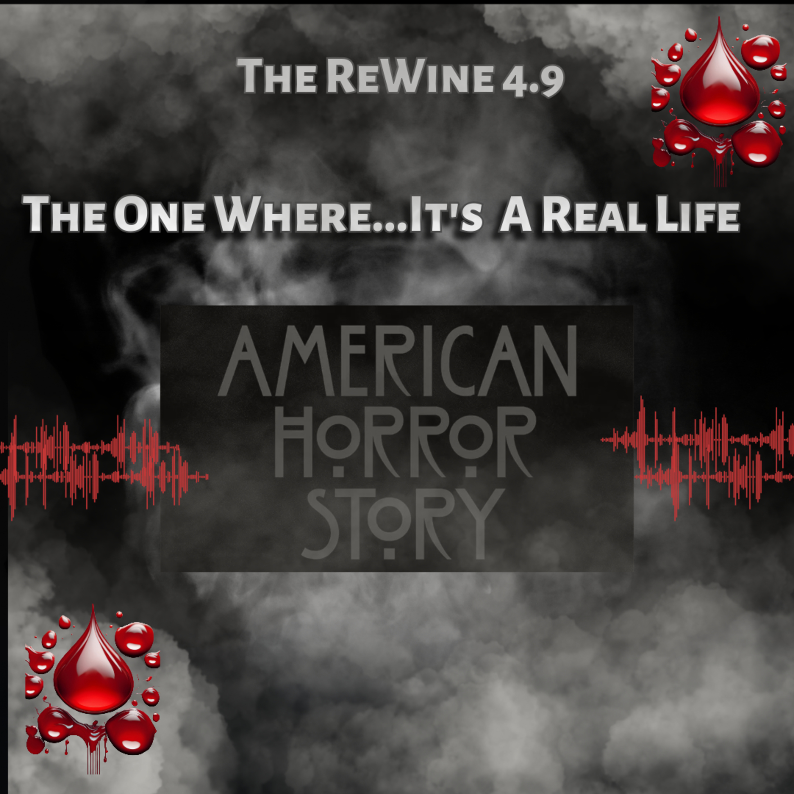 The ReWine 4.9 - The One Where...It's A Real Life American Horror Story episode artwork