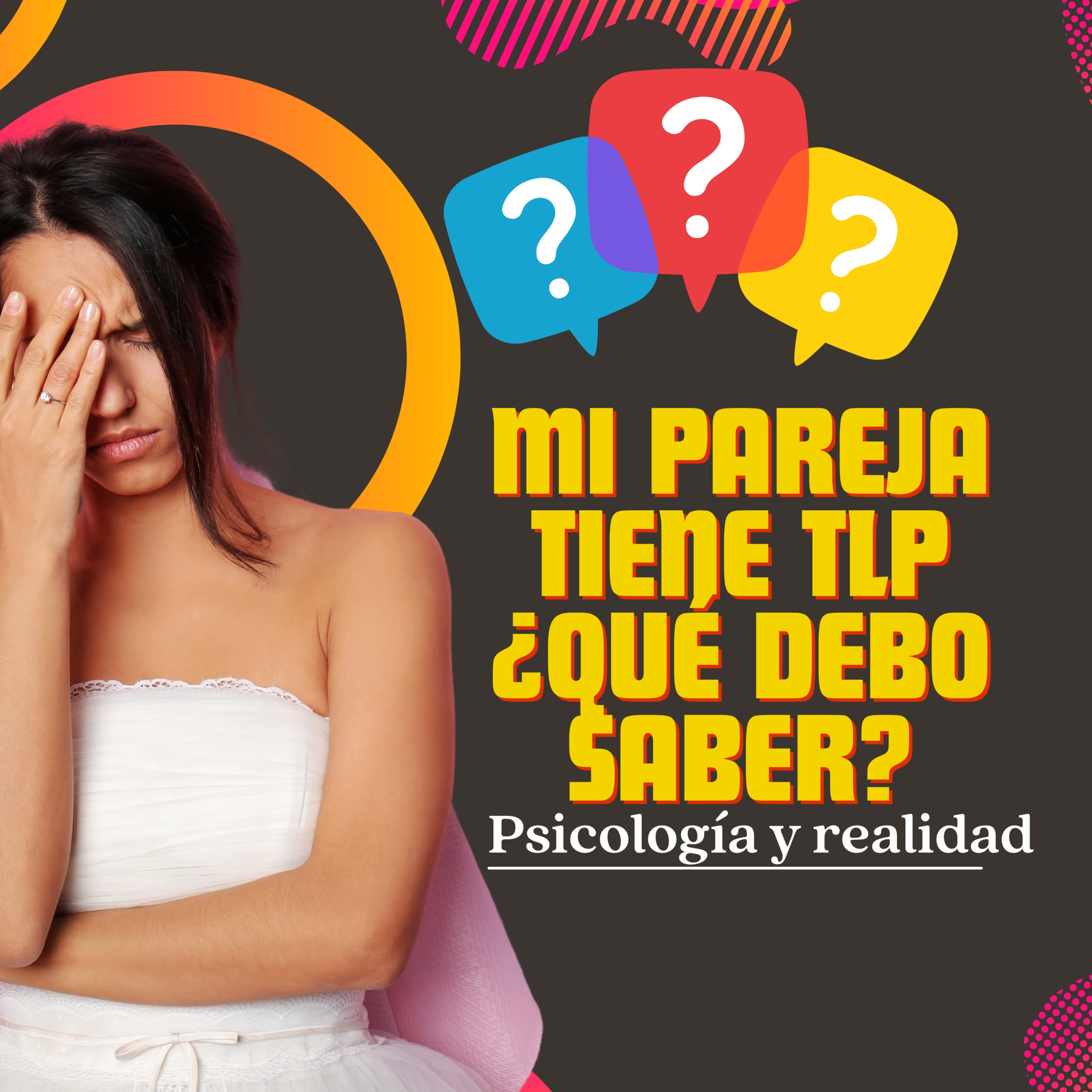 Mi pareja tiene TLP ¿qué debo saber?