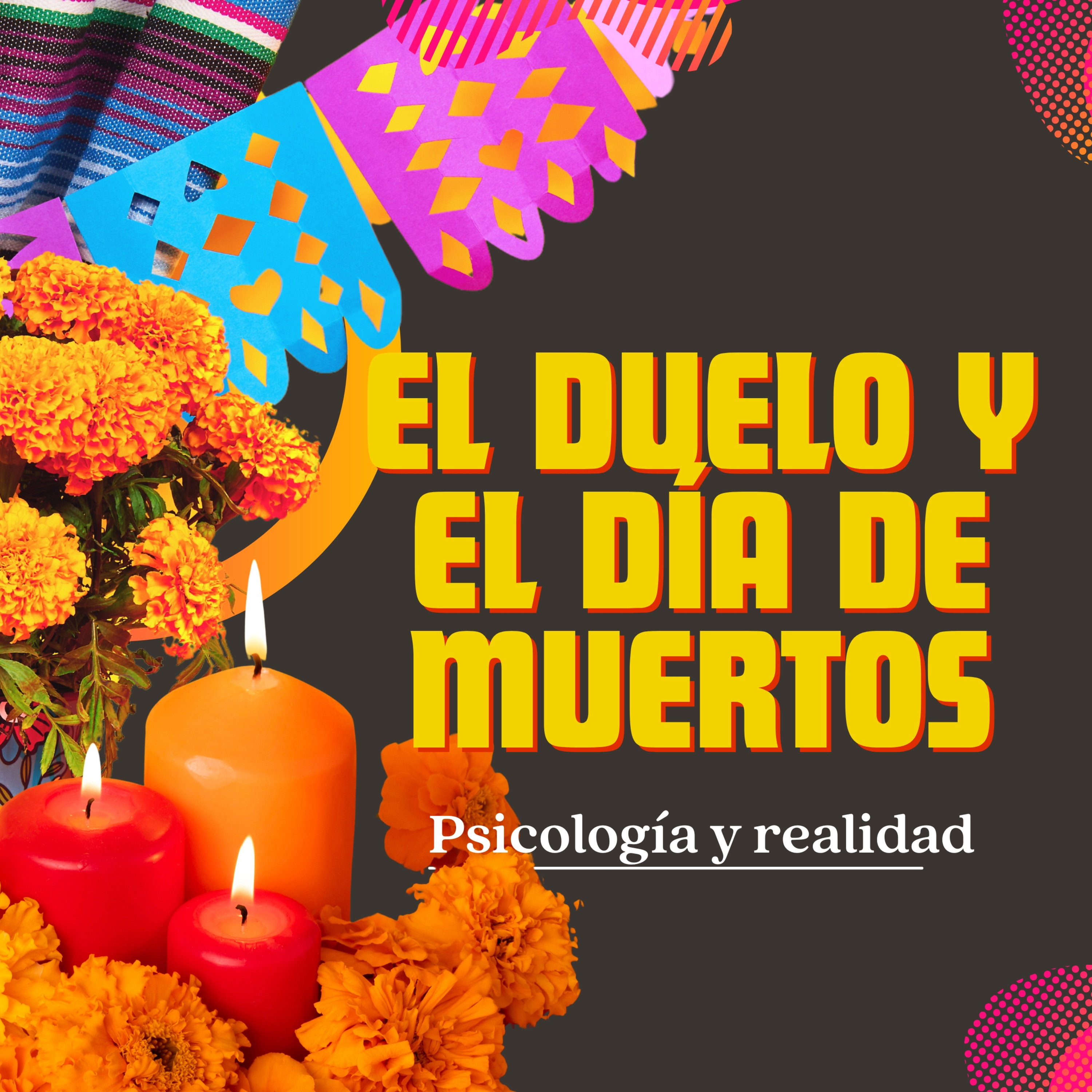 El duelo y la celebración del día de muertos
