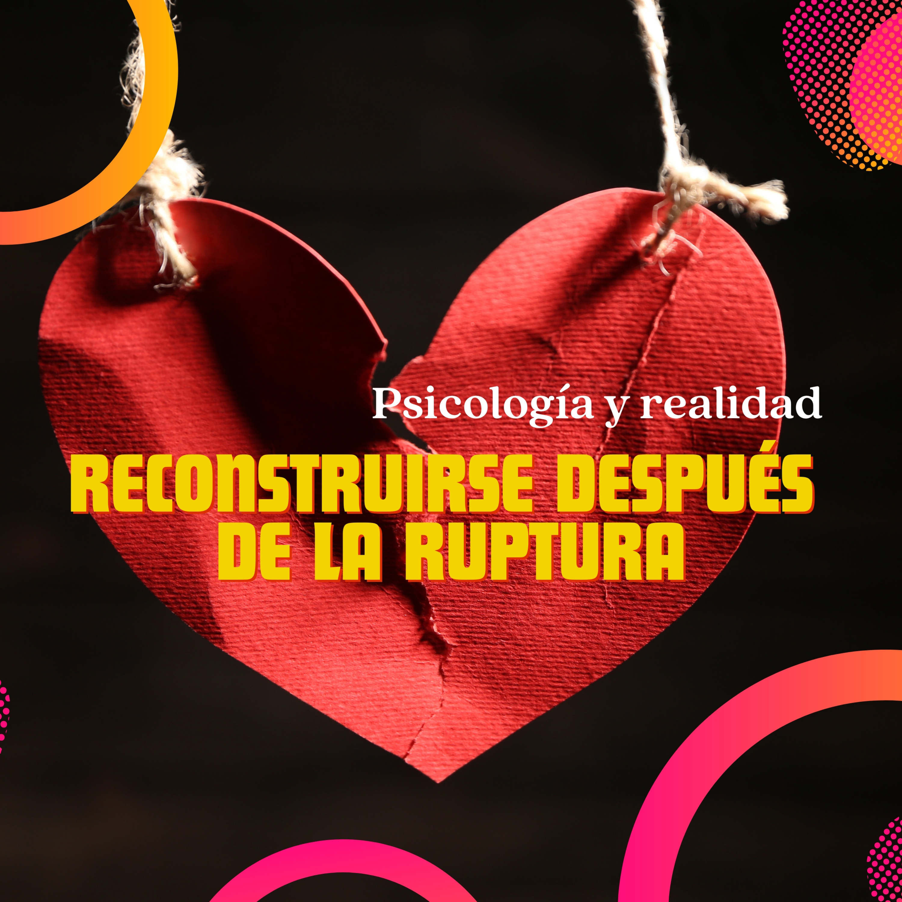 Después de la ruptura: reconstruirse sin perderse