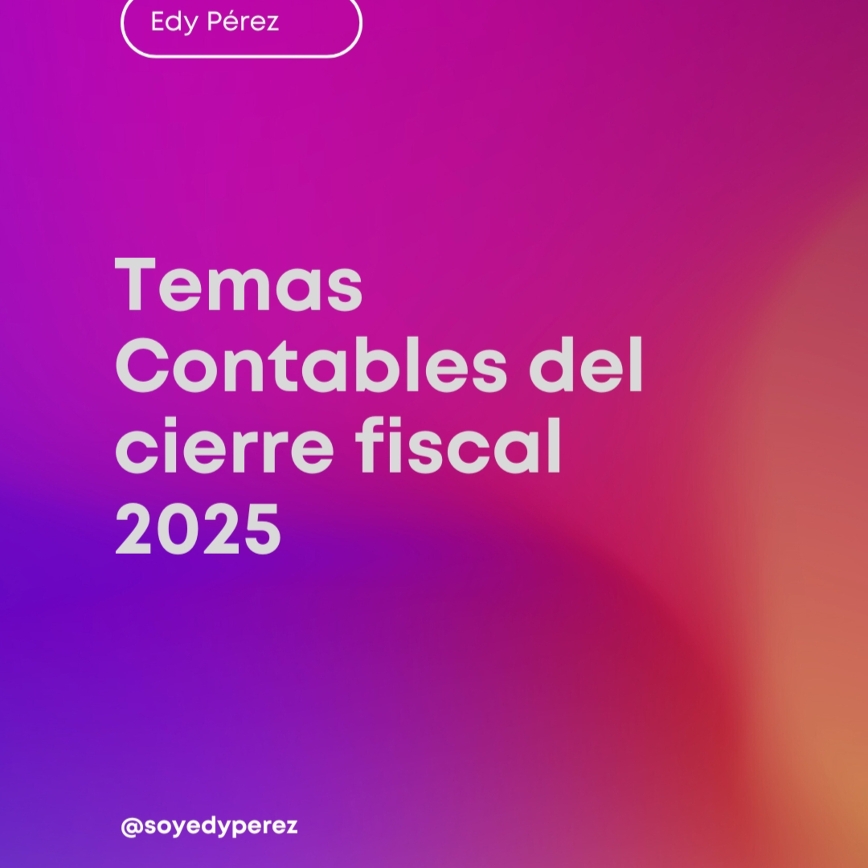 Cierre Fiscal 2025 - Temas Contables