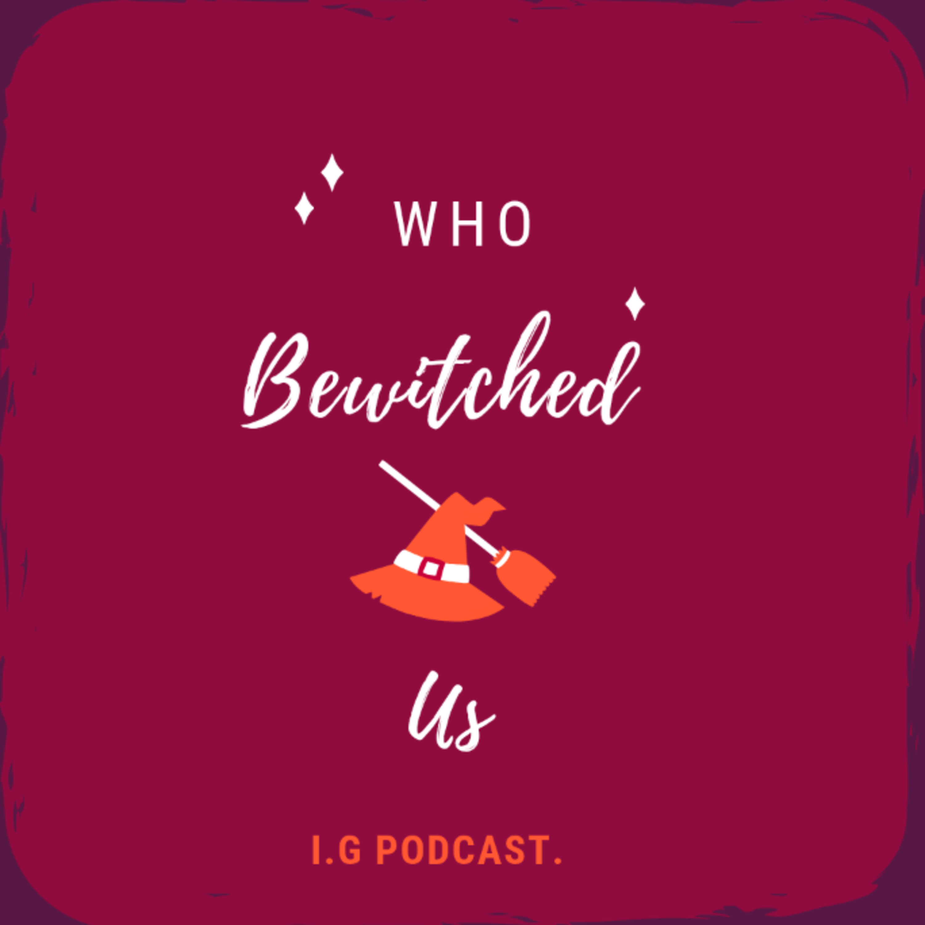 Who bewitched us....