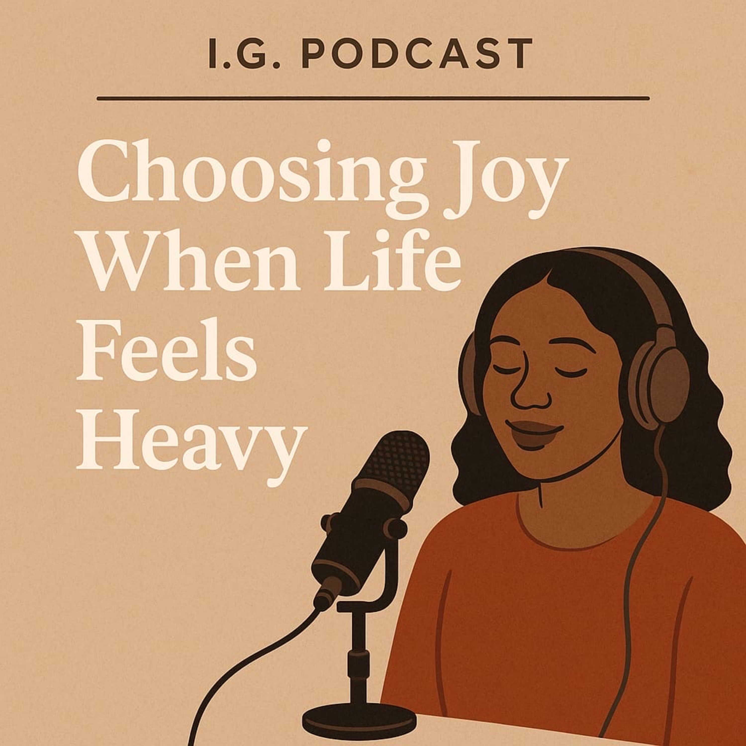 Choosing Joy when life feels heavy
