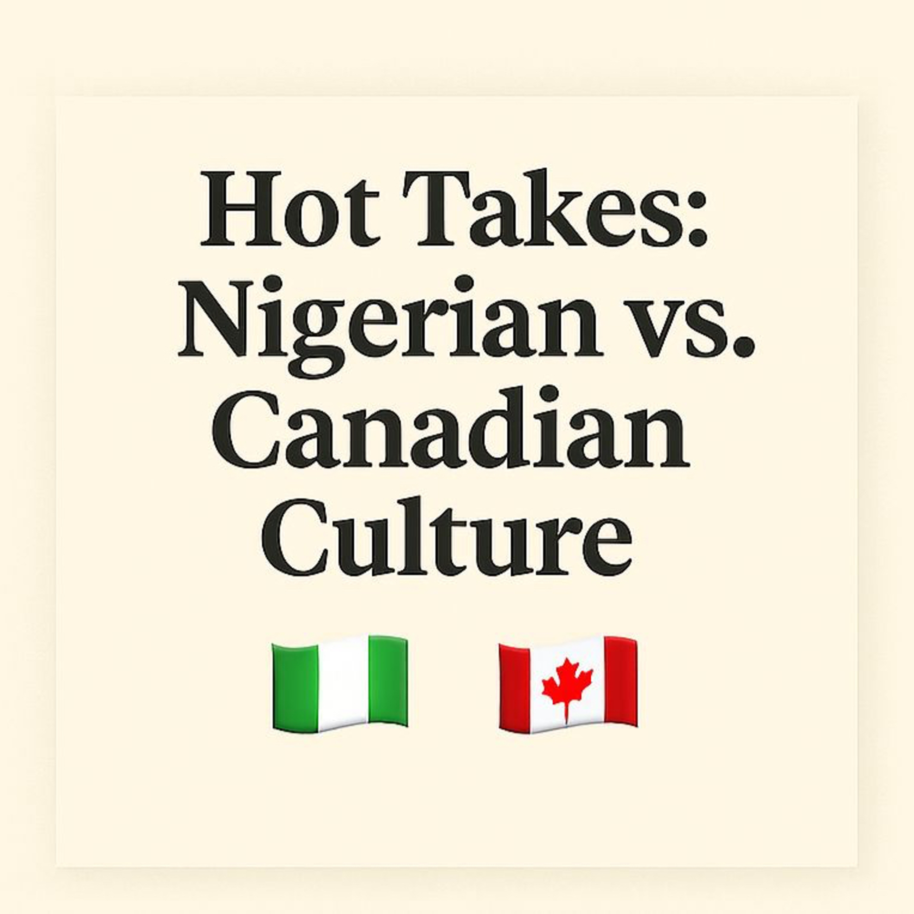 Hot Takes on Nigerian vs. Canadian Culture: Food, Greetings, Lifestyle, Weddings