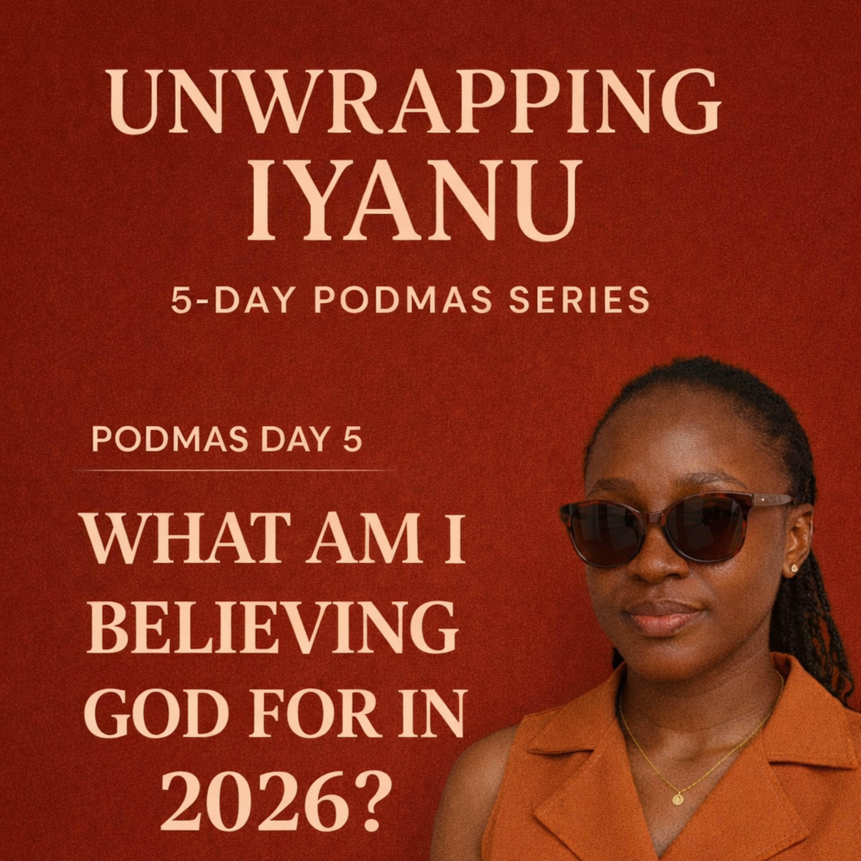 Podmas Day 5- What am I believing God for?