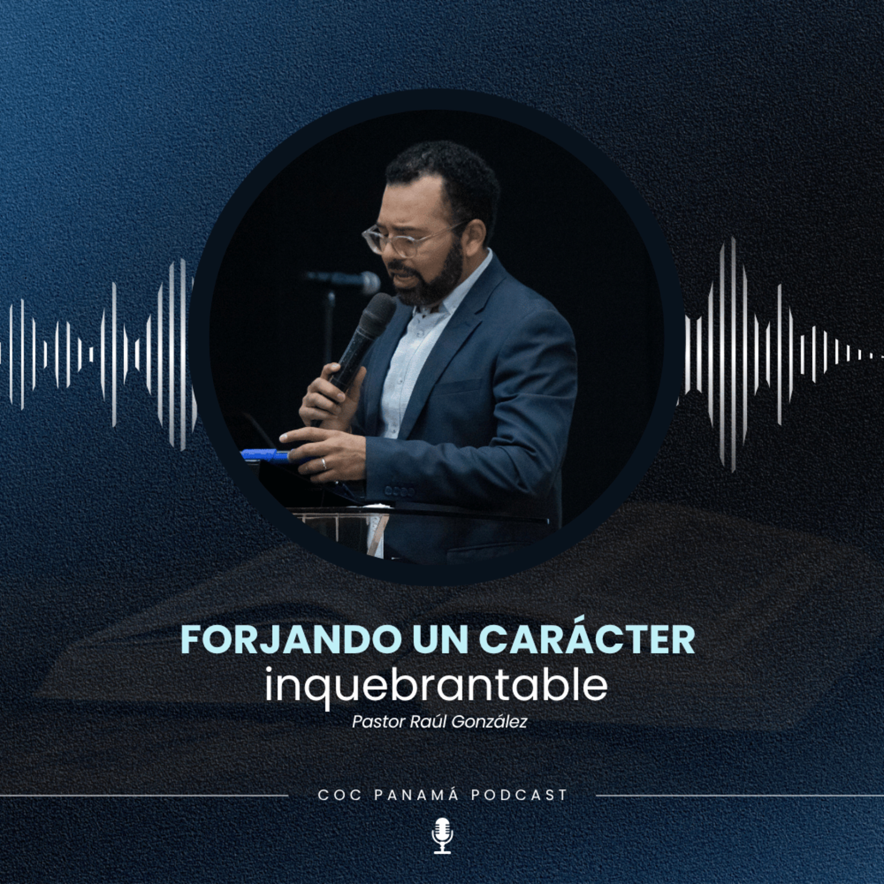 "Forjando un carácter inquebrantable" - Pastor Raúl González episode artwork