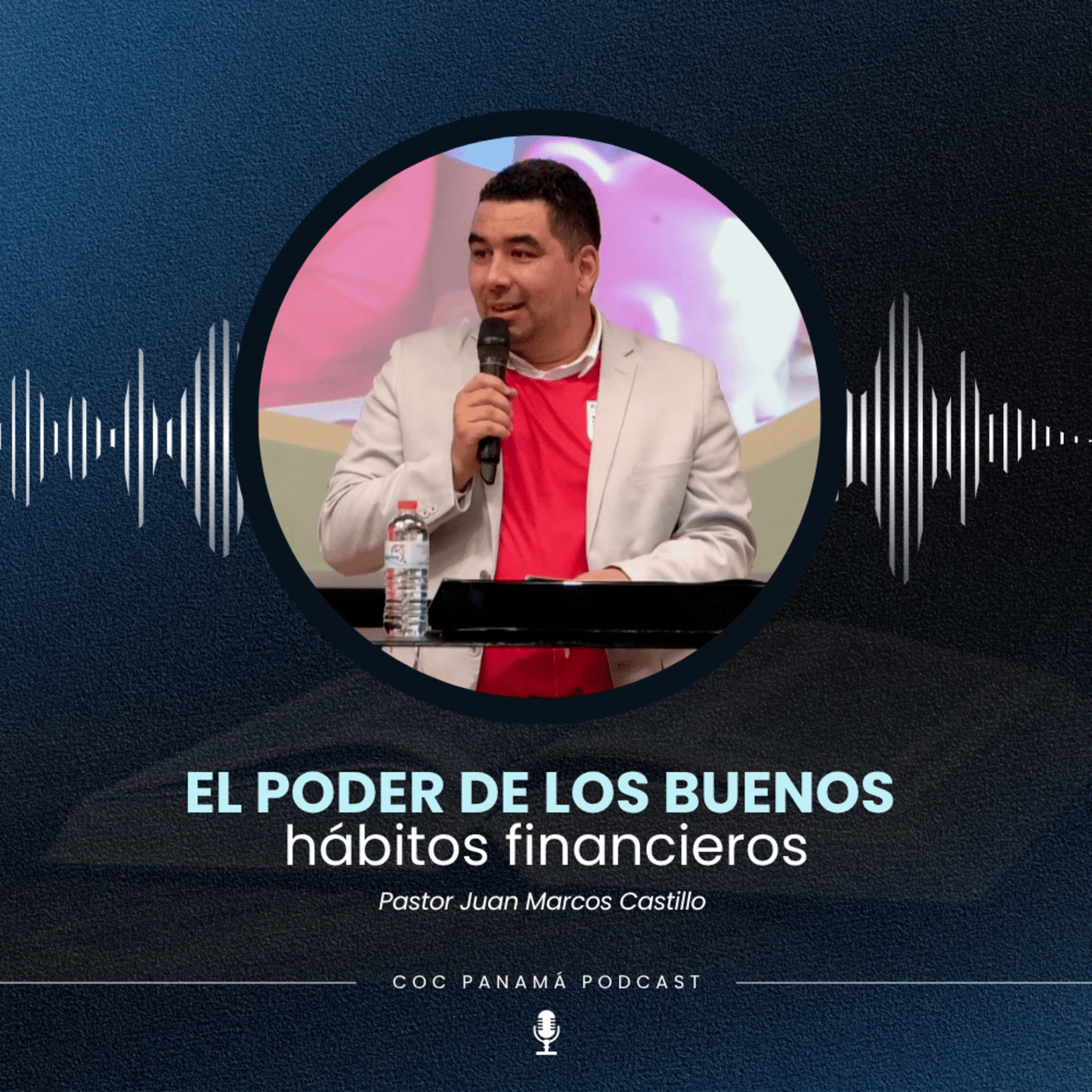 El poder de los buenos hábitos financieros - Pastor Juan Marcos Castillo episode artwork
