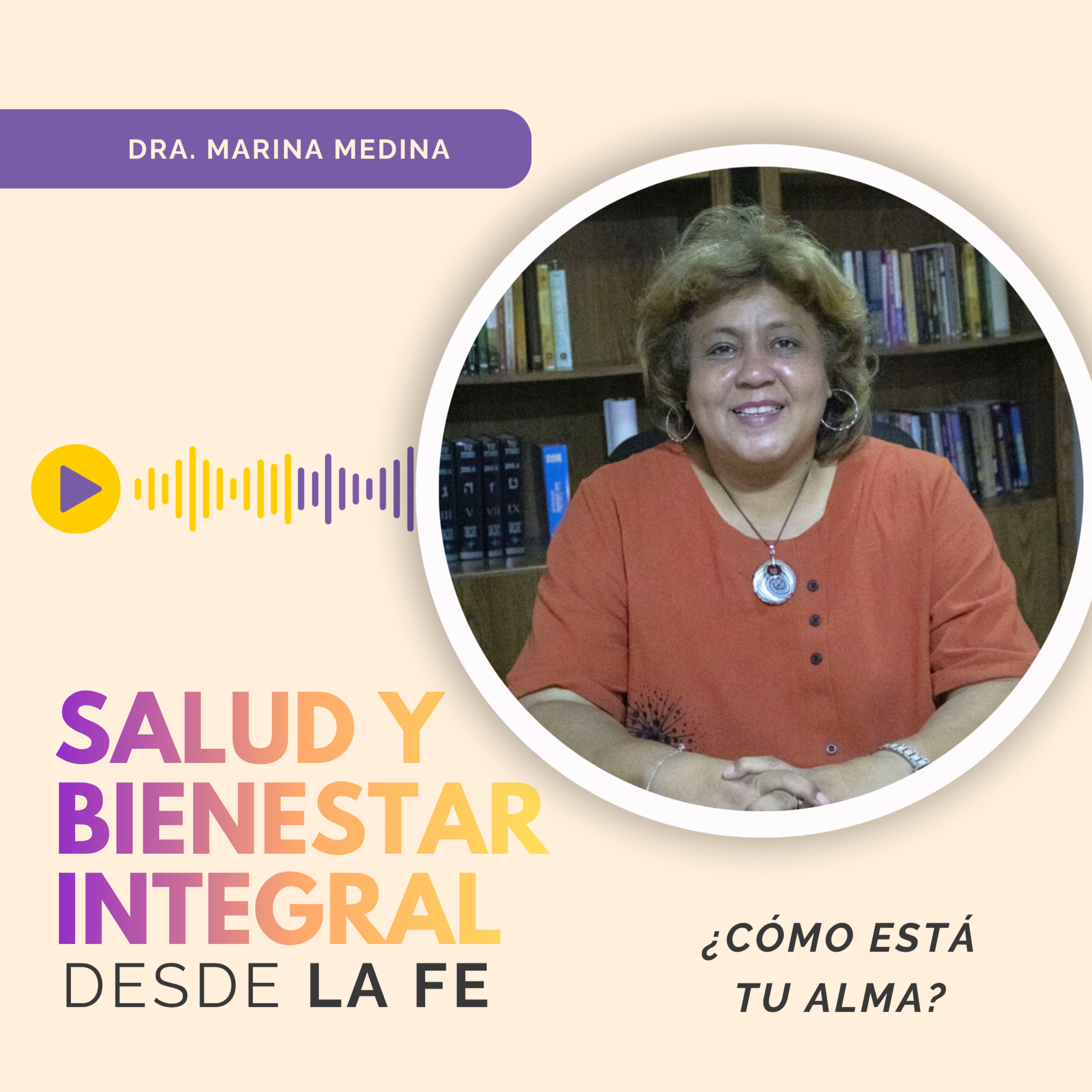 "Salud y bienestar integral desde la fe" - Dra. Marina Medina