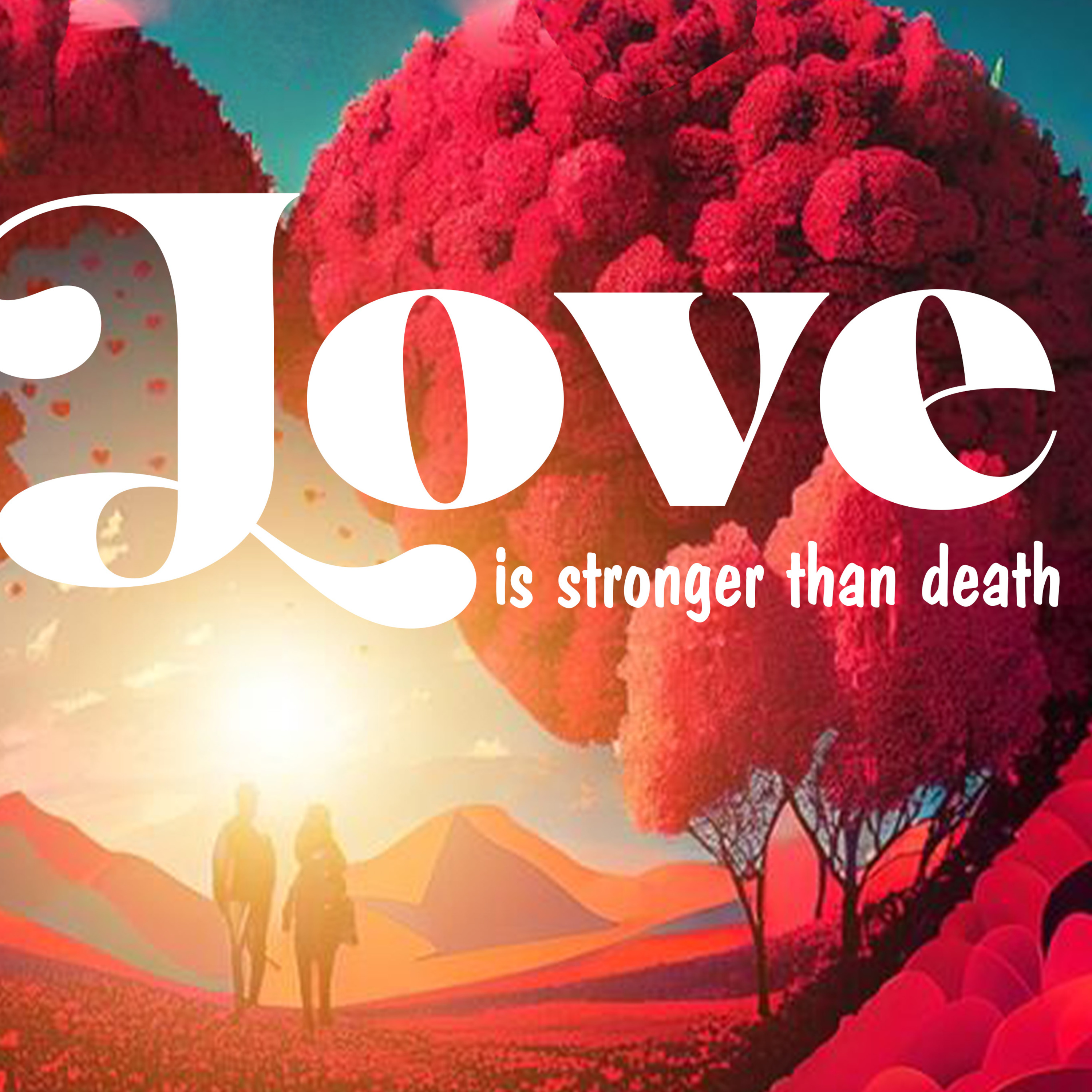 Love is Stronger Than Death