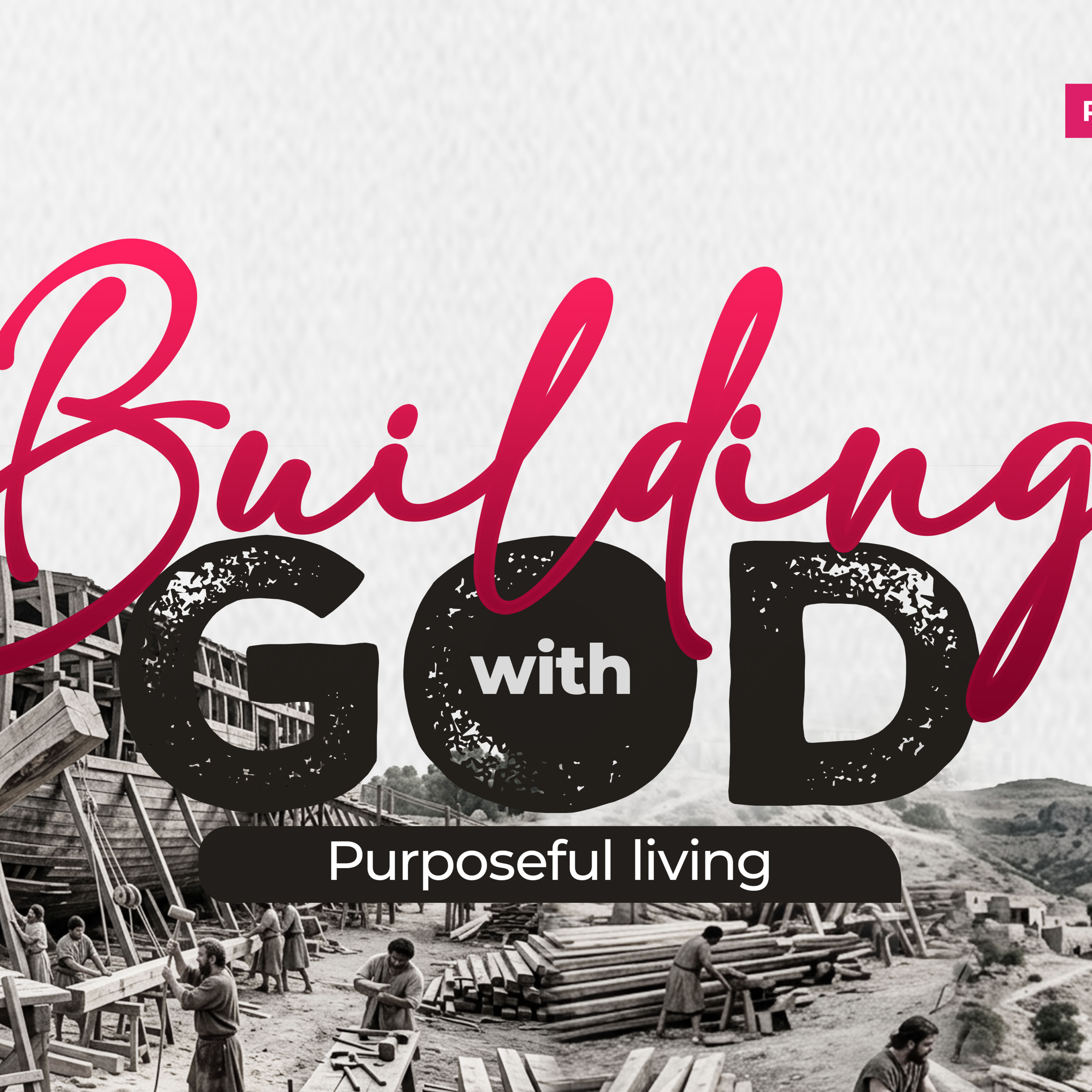 Purposeful Living : Building with God