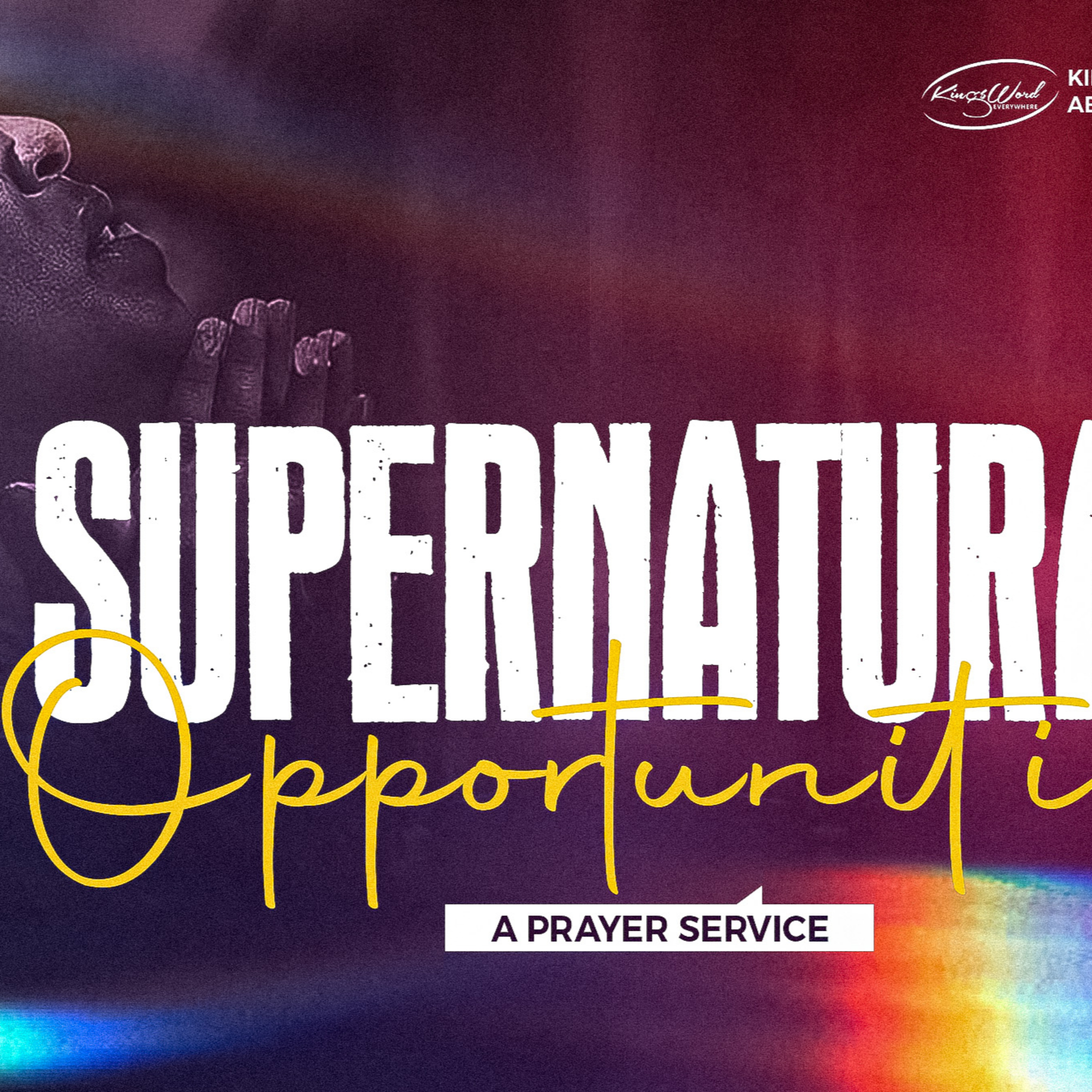 SUPERNATURAL OPPORTUNITIES | A PRAYER SERVICE 