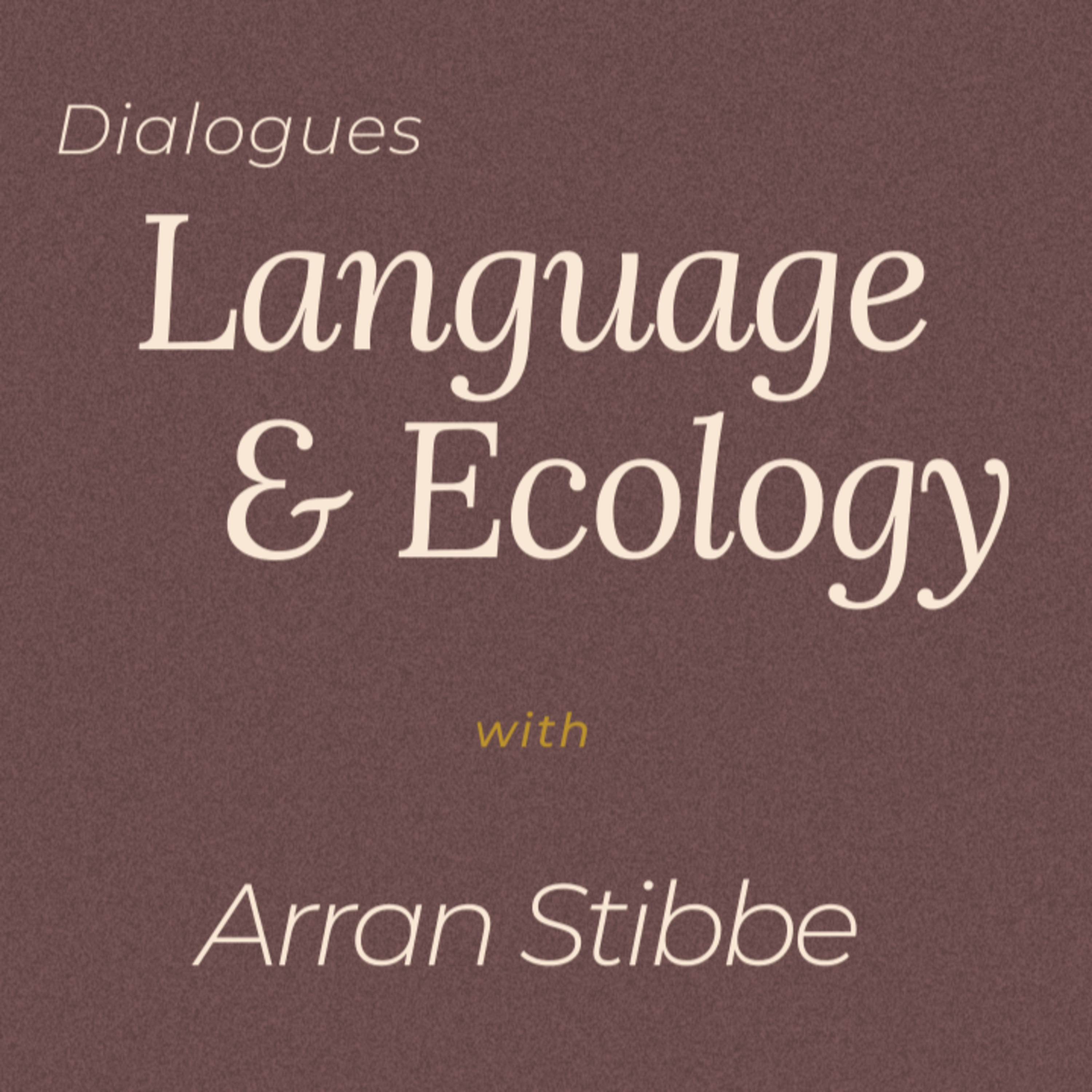 Dialogues | 'Language & Ecology' with Arran Stibbe.