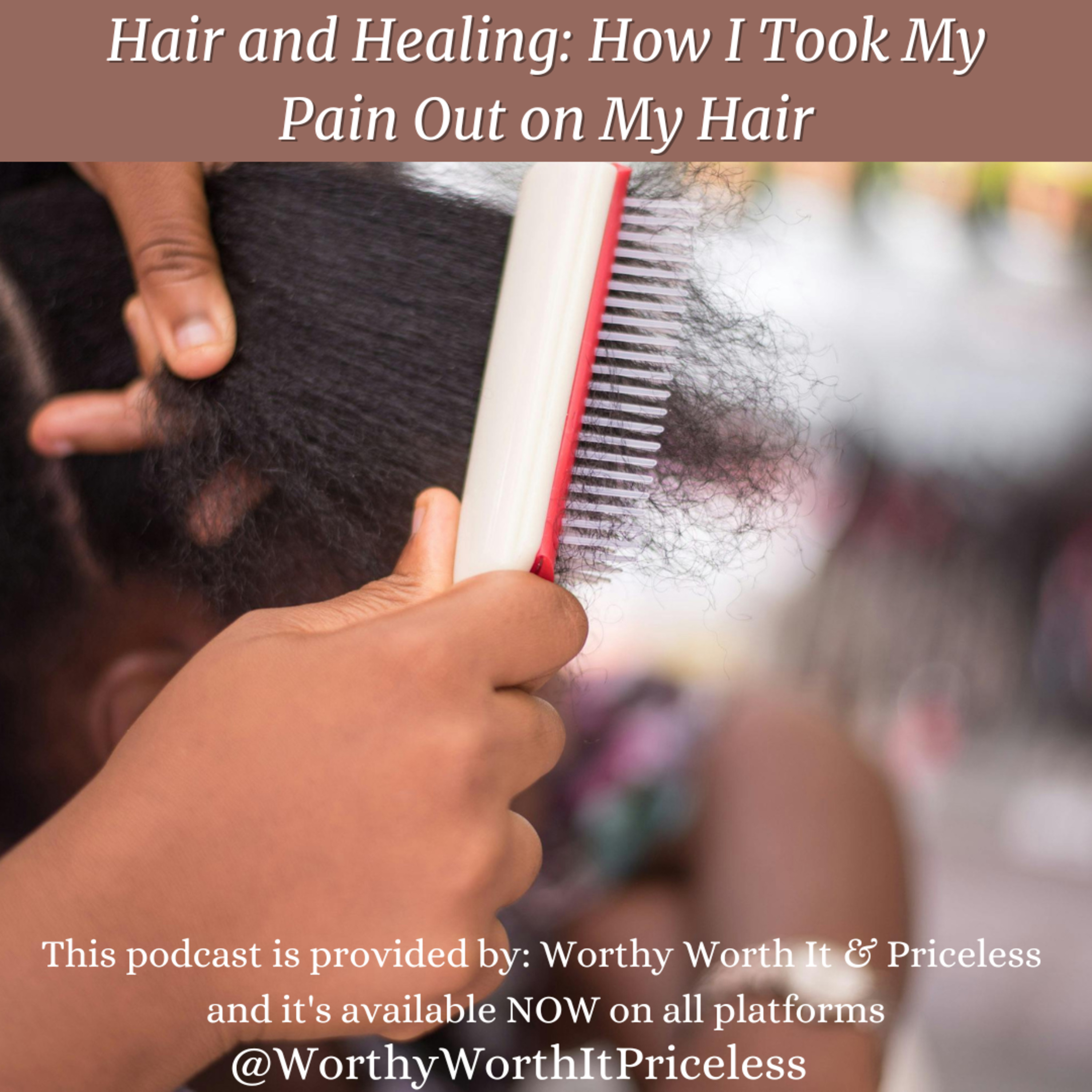 Hair and Healing: How I Took My Pain Out on My Hair episode artwork