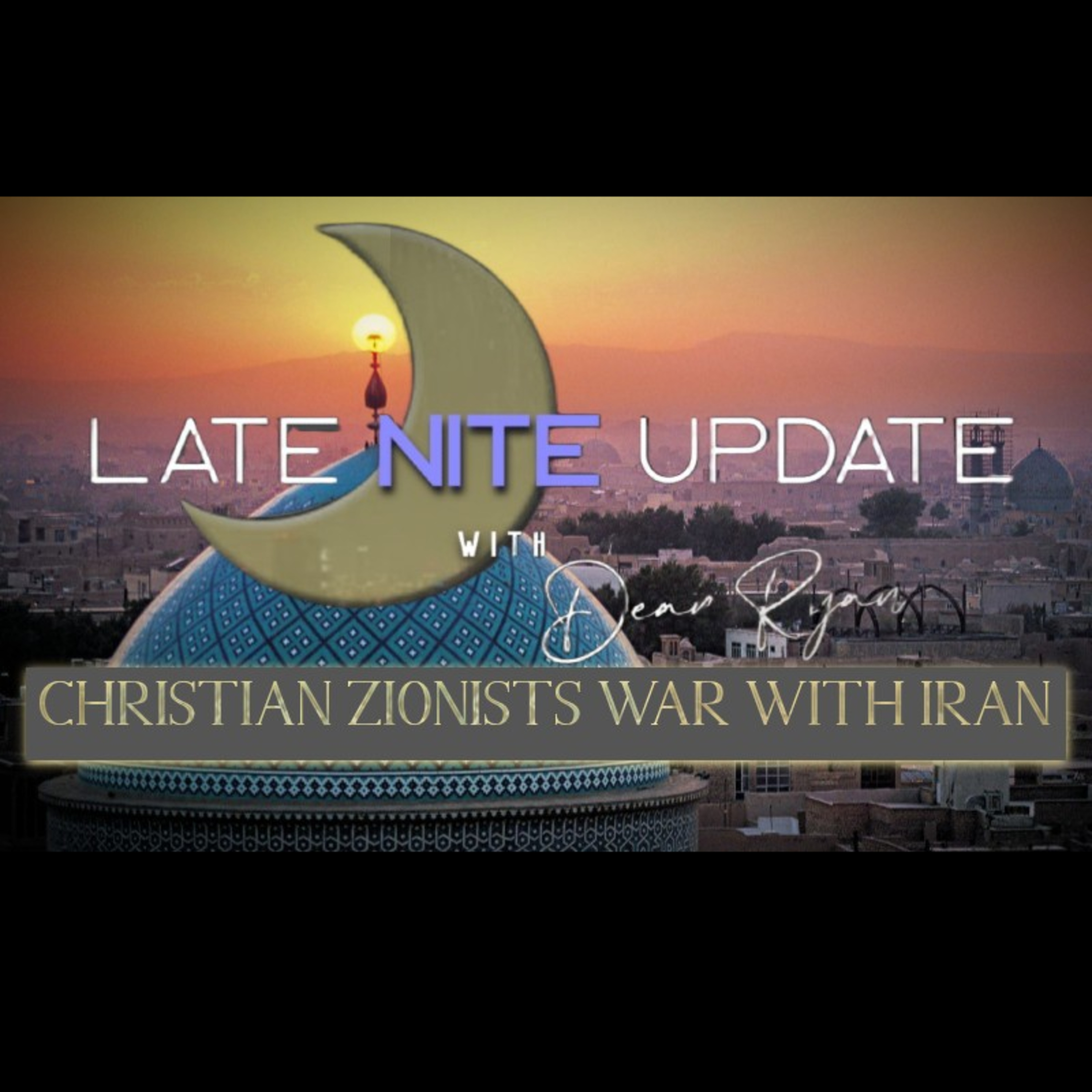 LATE NITE🌙UPDATE 'Christian Zionists War with Iran' -Dean Ryan & Jim Fetzer episode artwork