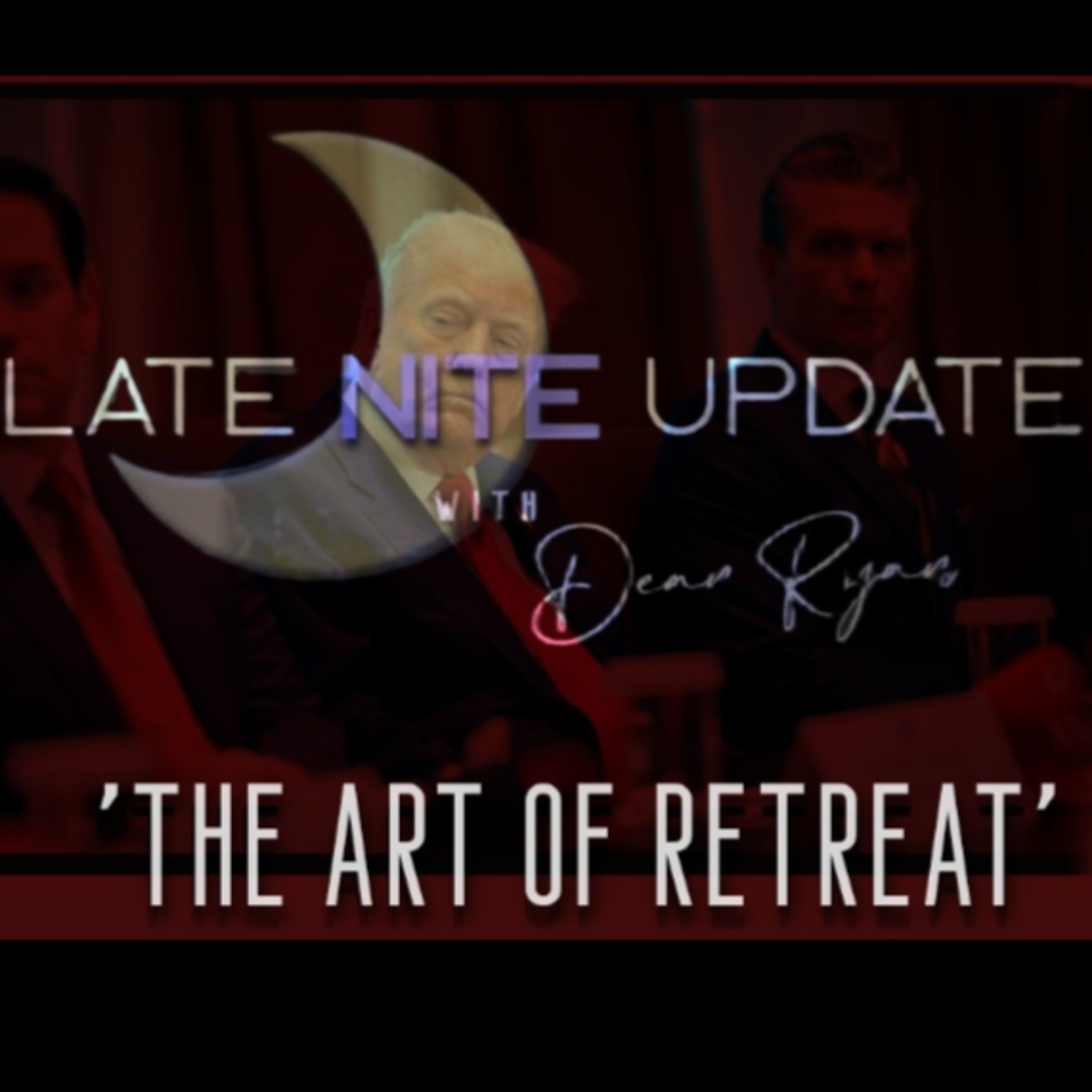 LATE NITE🌙UPDATE with Dean Ryan 'The Art of Retreat' episode artwork