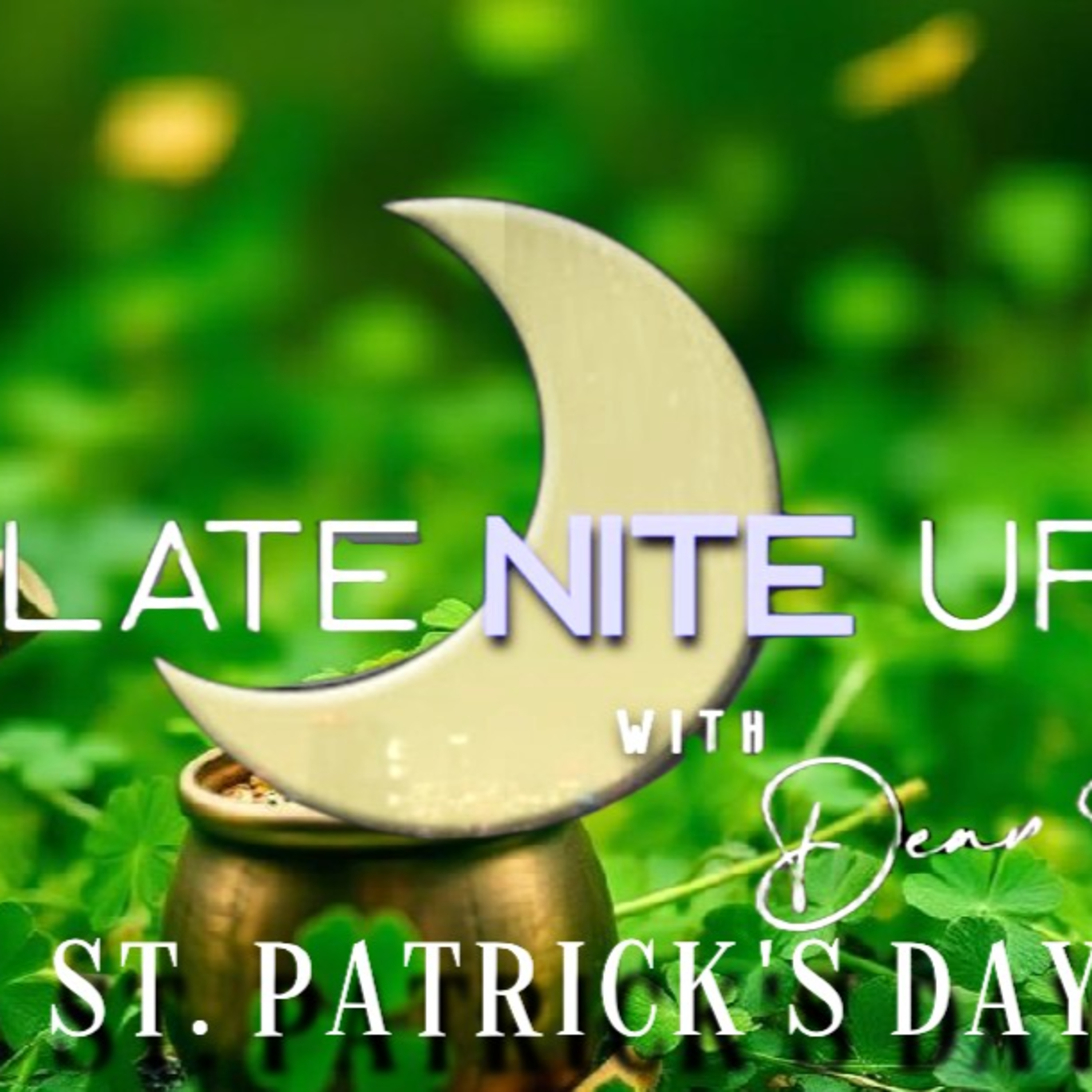 Late Nite🌙Update with Dean Ryan (St. Patrick's Day Edition) episode artwork