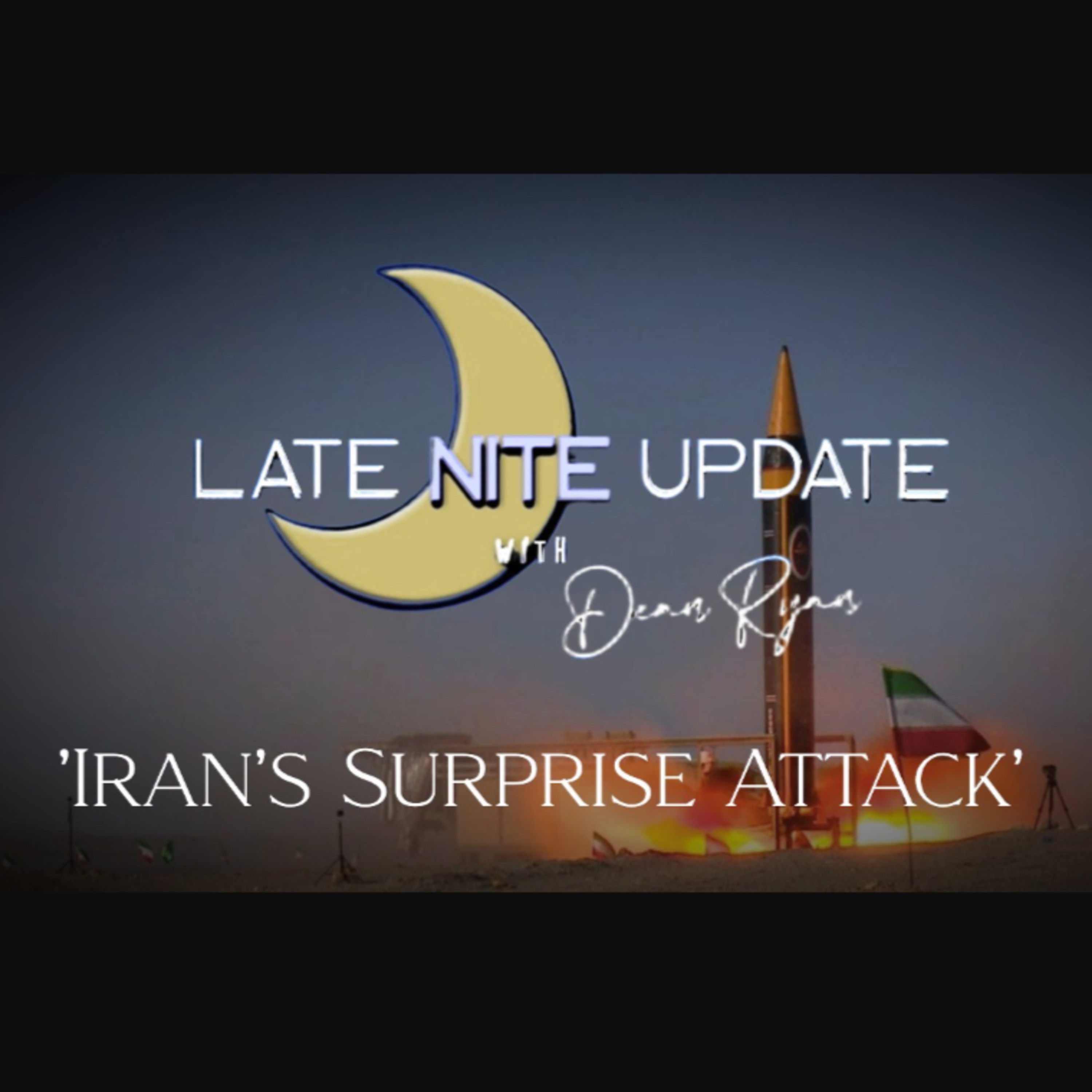 Late NiteUpdate with Dean Ryan 'Iran's Surprise Attack' episode artwork