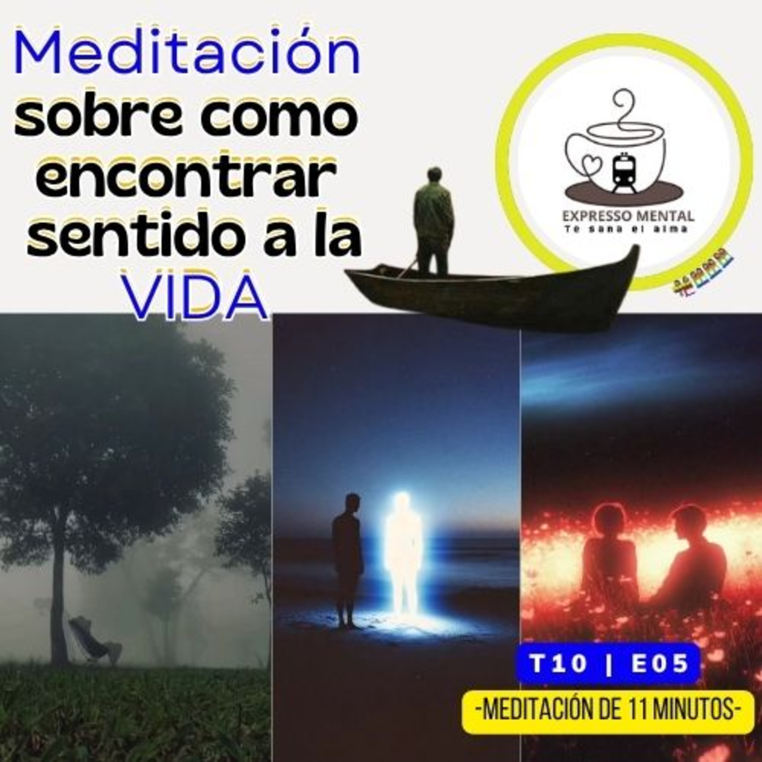 HABITOS- EXPRESSO MENTAL- T10 | E5 -Meditación sobre como encontar sentido a la vida. episode artwork