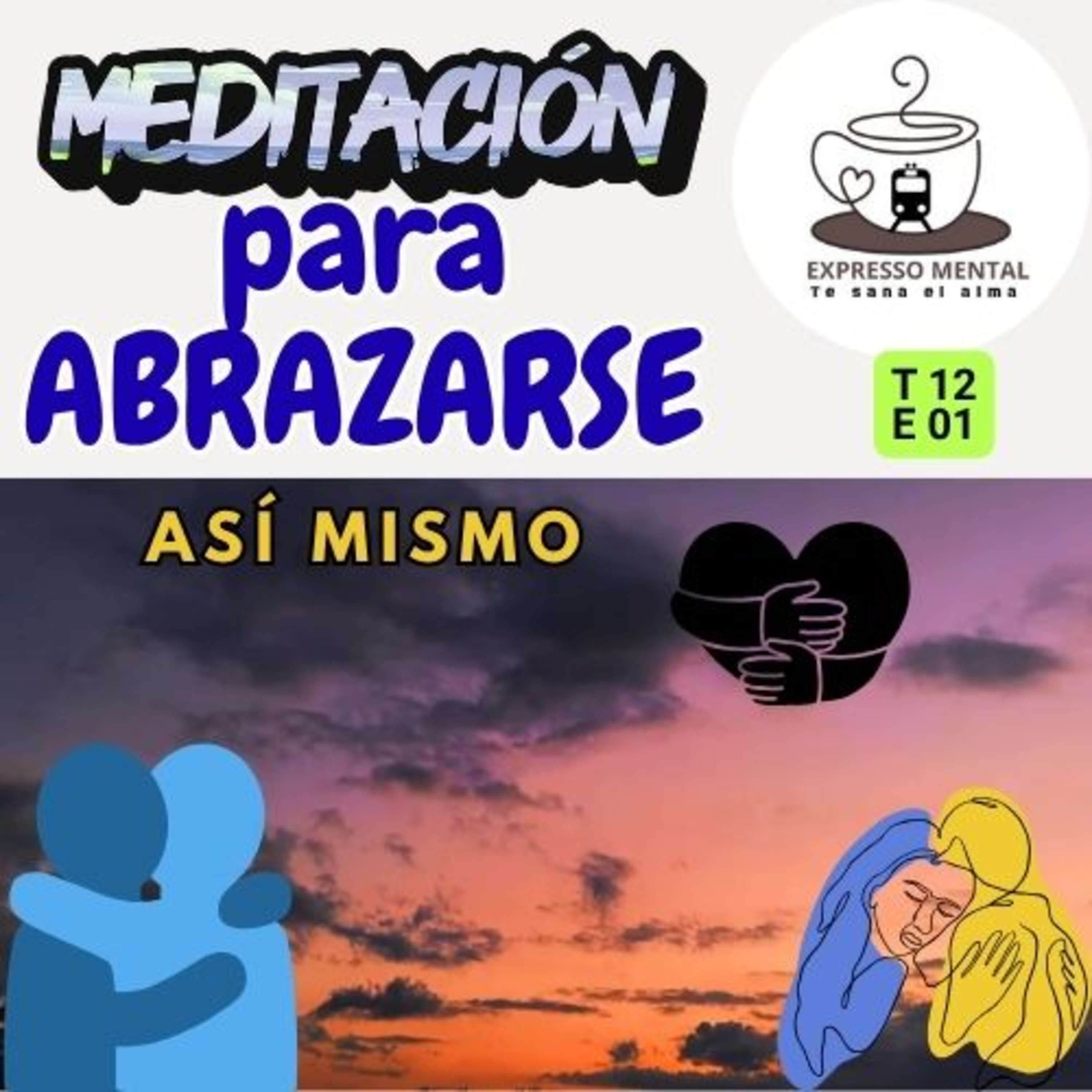 Hábitos-Expresso mental -T12 E 1 Meditación para abrazarse así mismo episode artwork