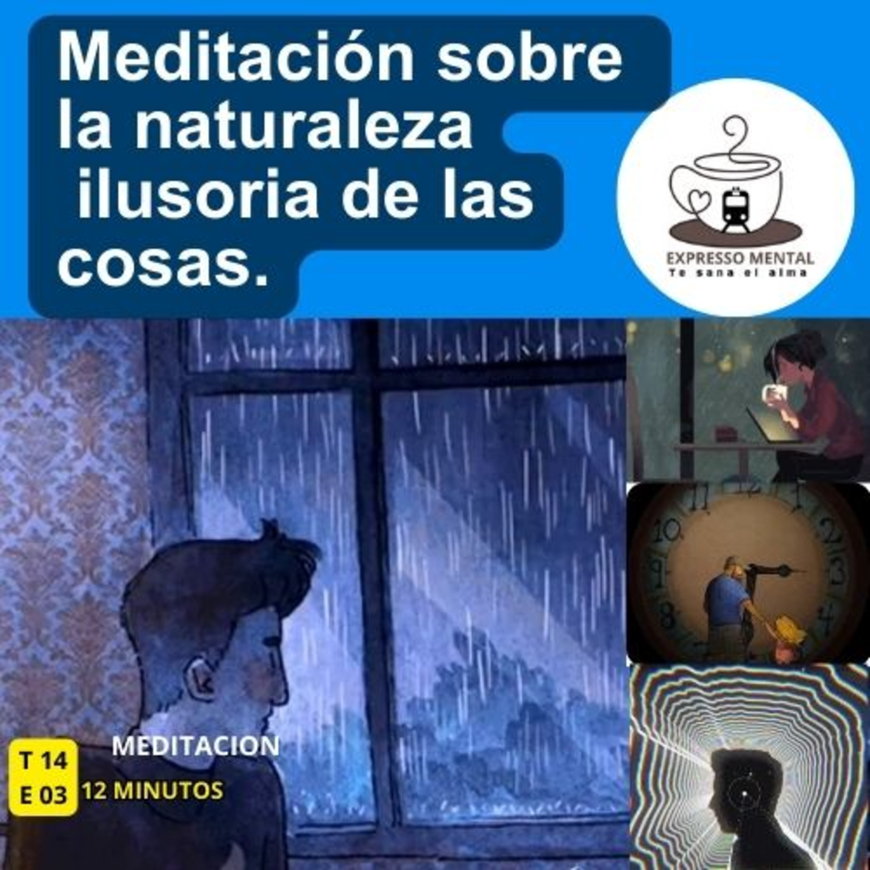Expresso Mental -T14 E03- Meditacion sobre la naturaleza ilusoria de las cosas episode artwork