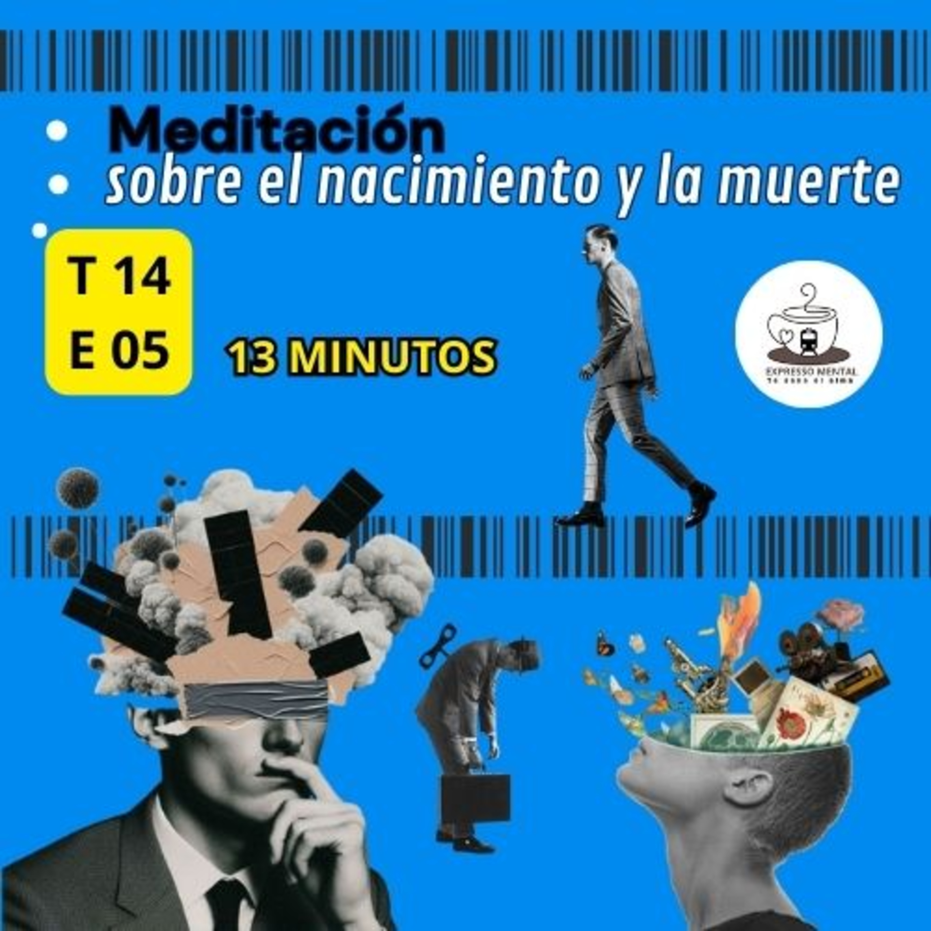 Expresso Mental - T14 E05 -Meditación sobre el nacimiento y la muerte. episode artwork