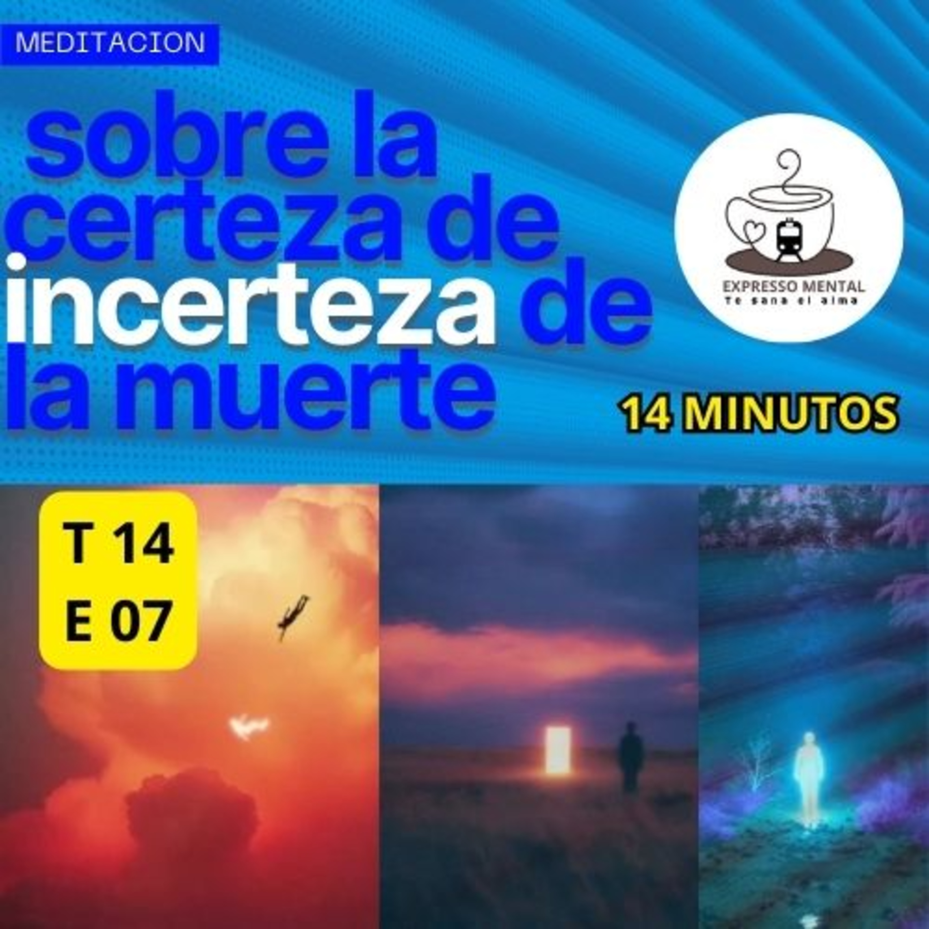 Expresso Mental- T14 E07- Meditación subre la certeza e incerteza de la nuerte episode artwork