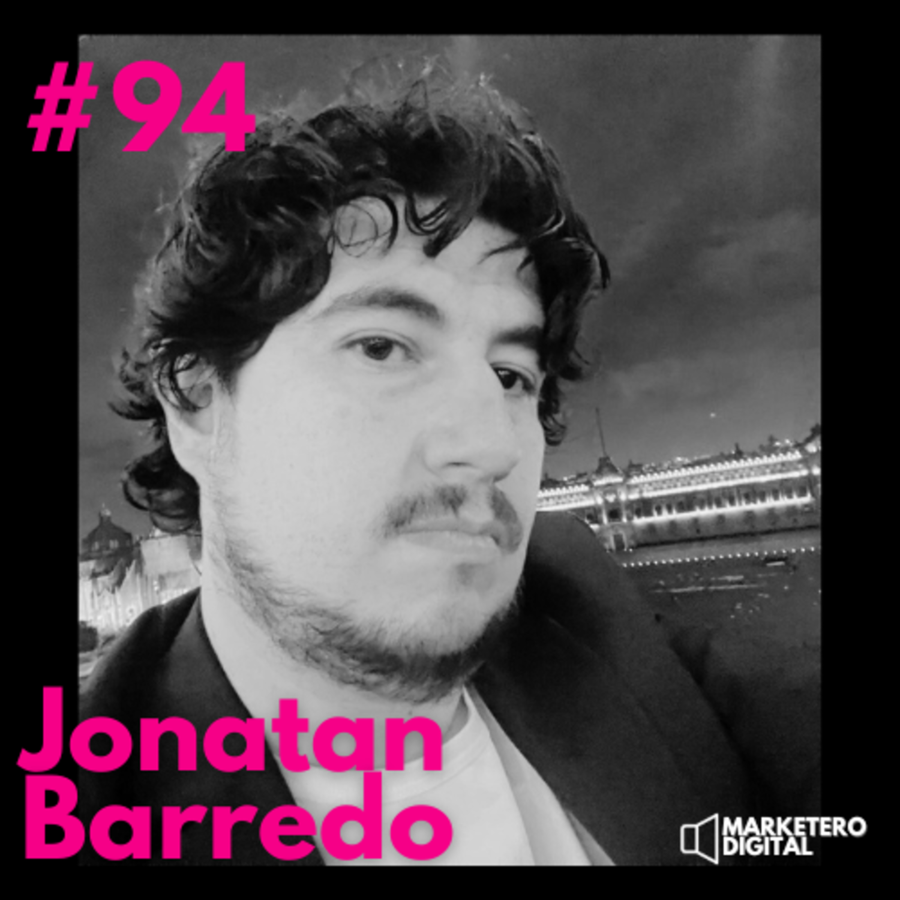 Jonatan Barredo, Cómo conectar marcas y audiencias hoy - Marketero Digital 094 episode artwork