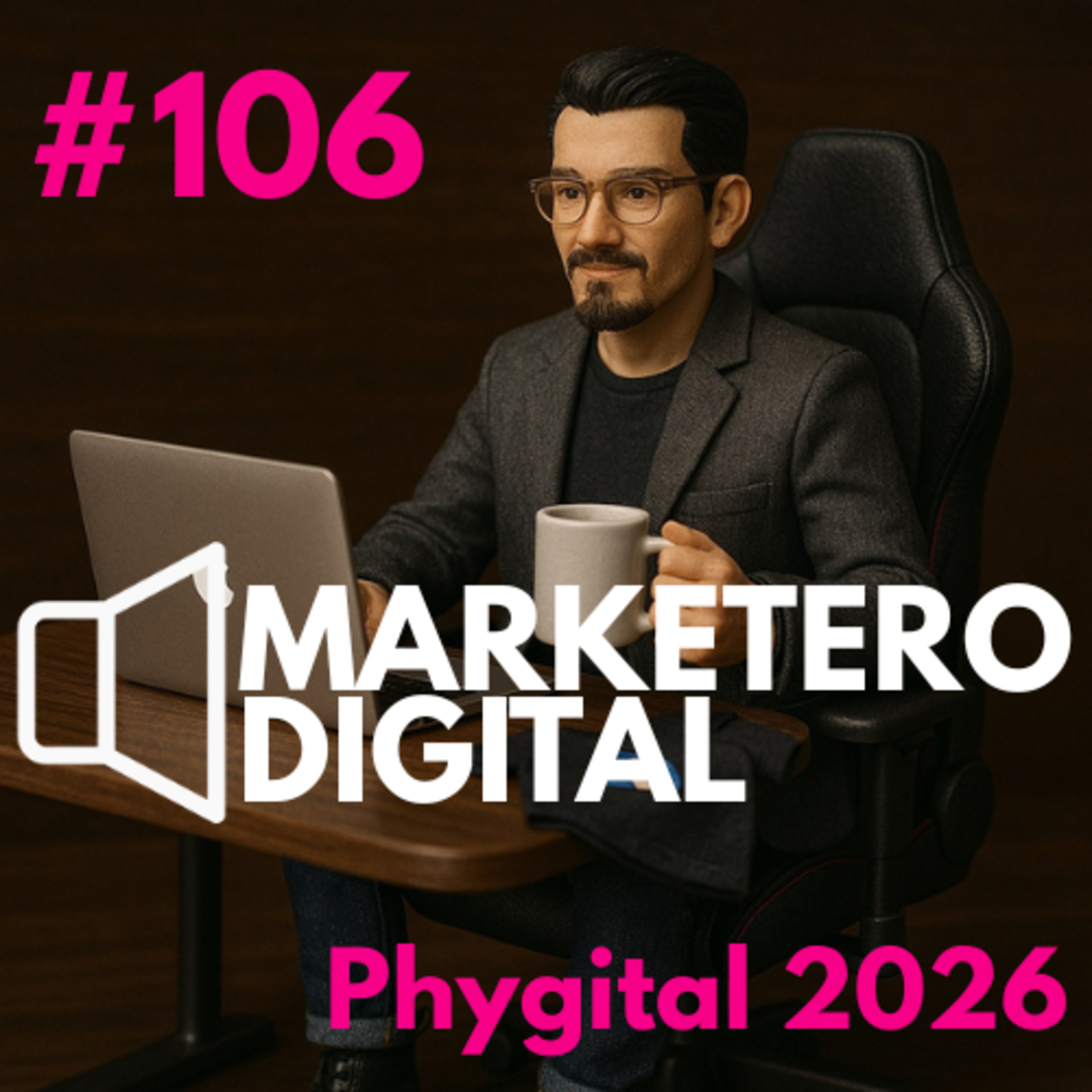 Phygital 2026: De los Anuncios en ChatGPT al "Indoor SEO" en el Punto de Venta - Marketero Digital 106 episode artwork