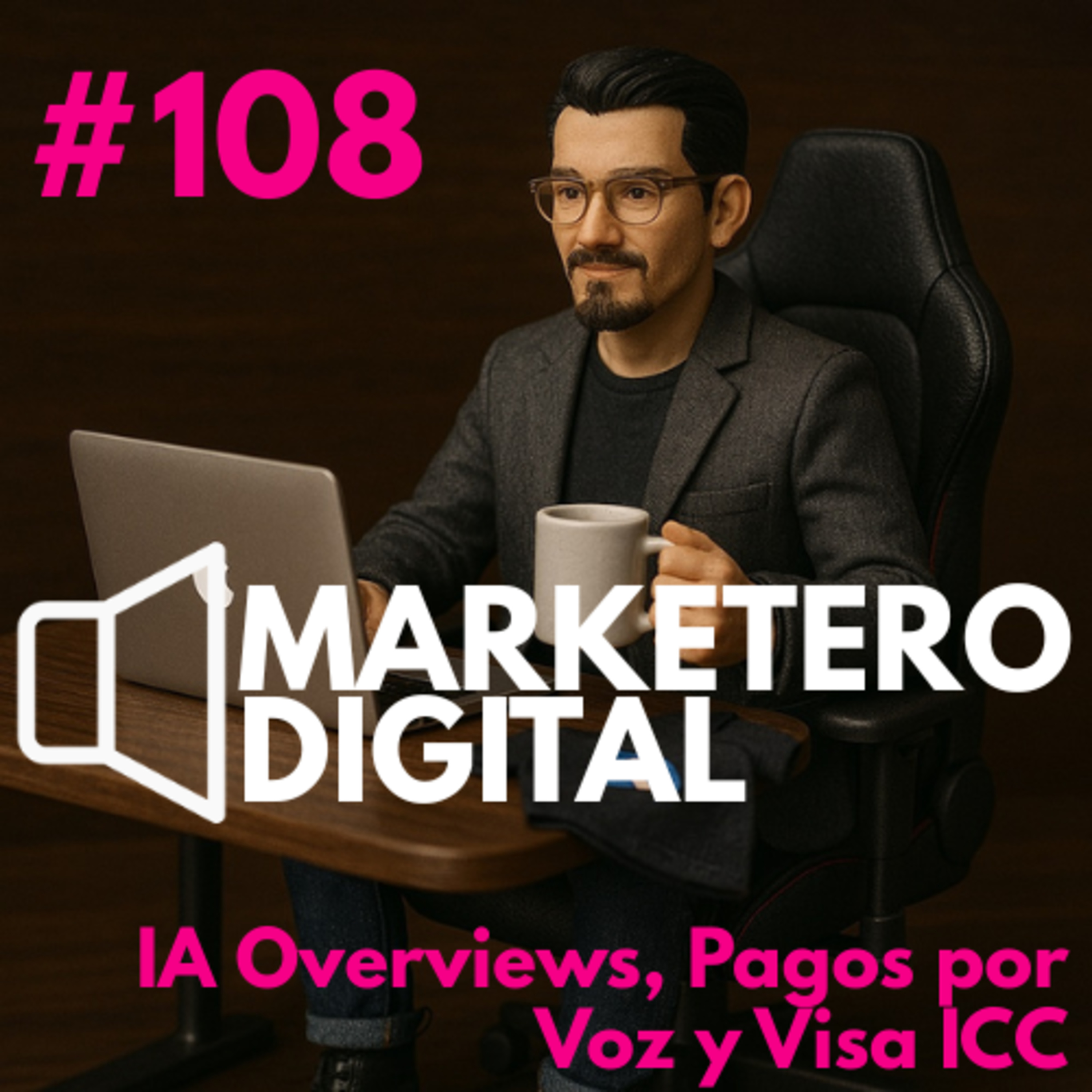 IA Overviews, Pagos por Voz y Visa ICC - Marketero Digital 108 episode artwork